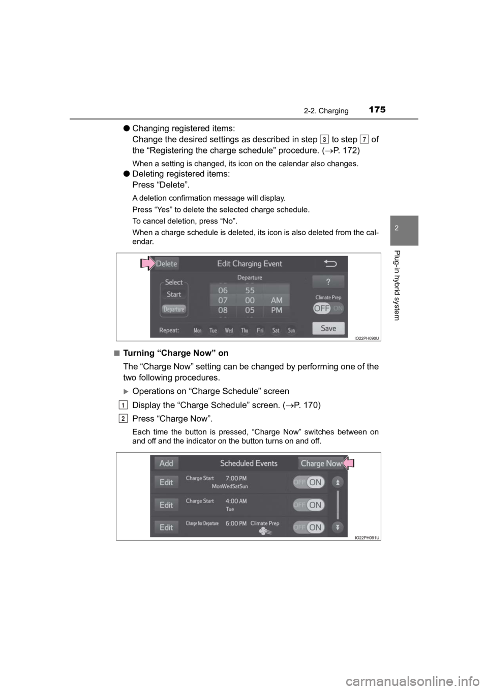 TOYOTA PRIUS PRIME 2020 Owners Manual (in English) PRIUS PRIME_OM_OM47C77U_(U)
1752-2. Charging
2
Plug-in hybrid system
●Changing registered items:
Change the desired settings as described in step to step of
the “Registering the charge schedu TOYOTA PRIUS PRIME 2020 Owners Manual (in English) PRIUS PRIME_OM_OM47C77U_(U)
1752-2. Charging
2
Plug-in hybrid system
●Changing registered items:
Change the desired settings as described in step to step of
the “Registering the charge schedu