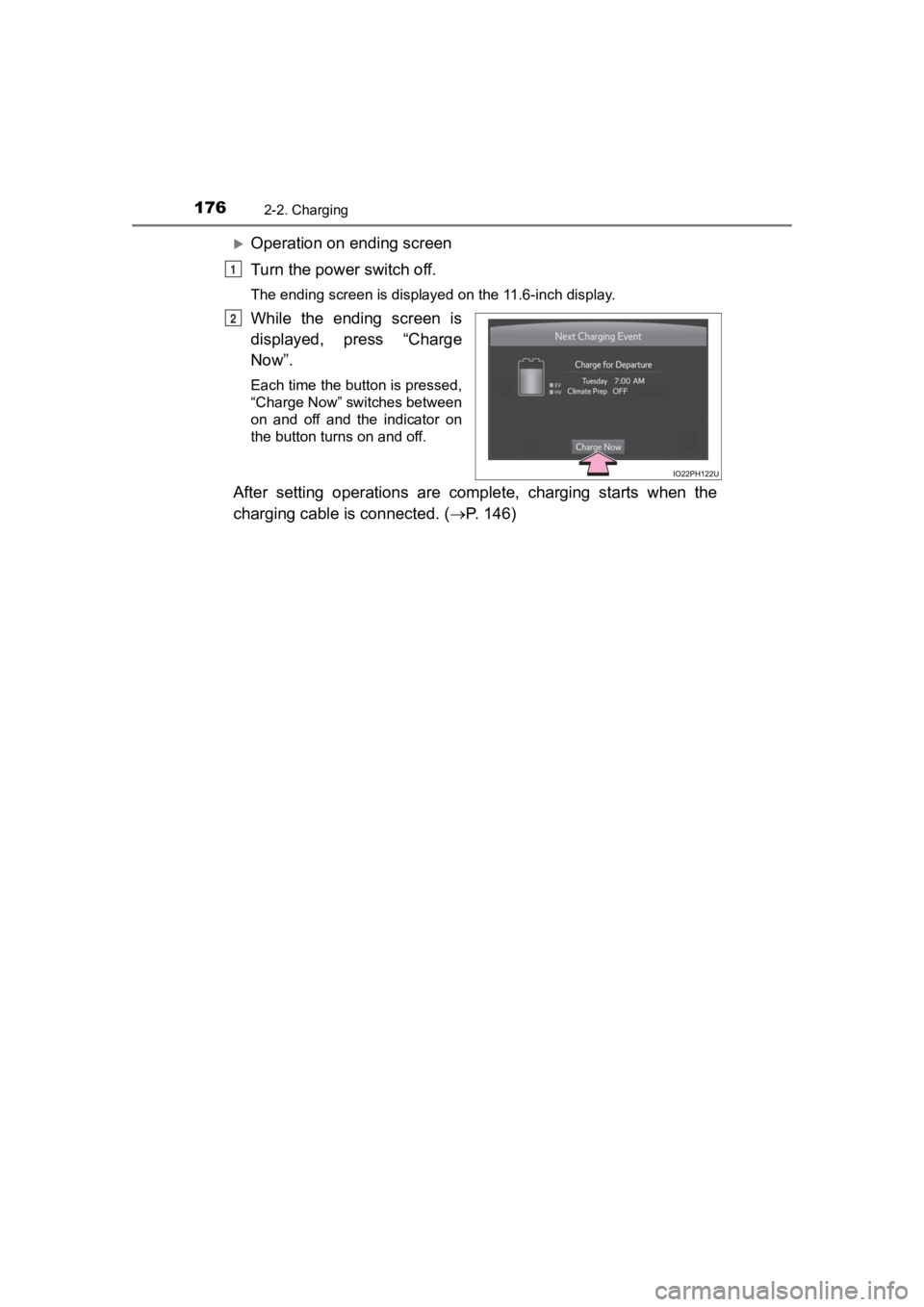TOYOTA PRIUS PRIME 2020 Owners Manual (in English) 176
PRIUS PRIME_OM_OM47C77U_(U)
2-2. Charging
Operation on ending screen
Turn the power switch off.
The ending screen is displayed on the 11.6-inch display.
While the ending screen is
displayed TOYOTA PRIUS PRIME 2020 Owners Manual (in English) 176
PRIUS PRIME_OM_OM47C77U_(U)
2-2. Charging
Operation on ending screen
Turn the power switch off.
The ending screen is displayed on the 11.6-inch display.
While the ending screen is
displayed