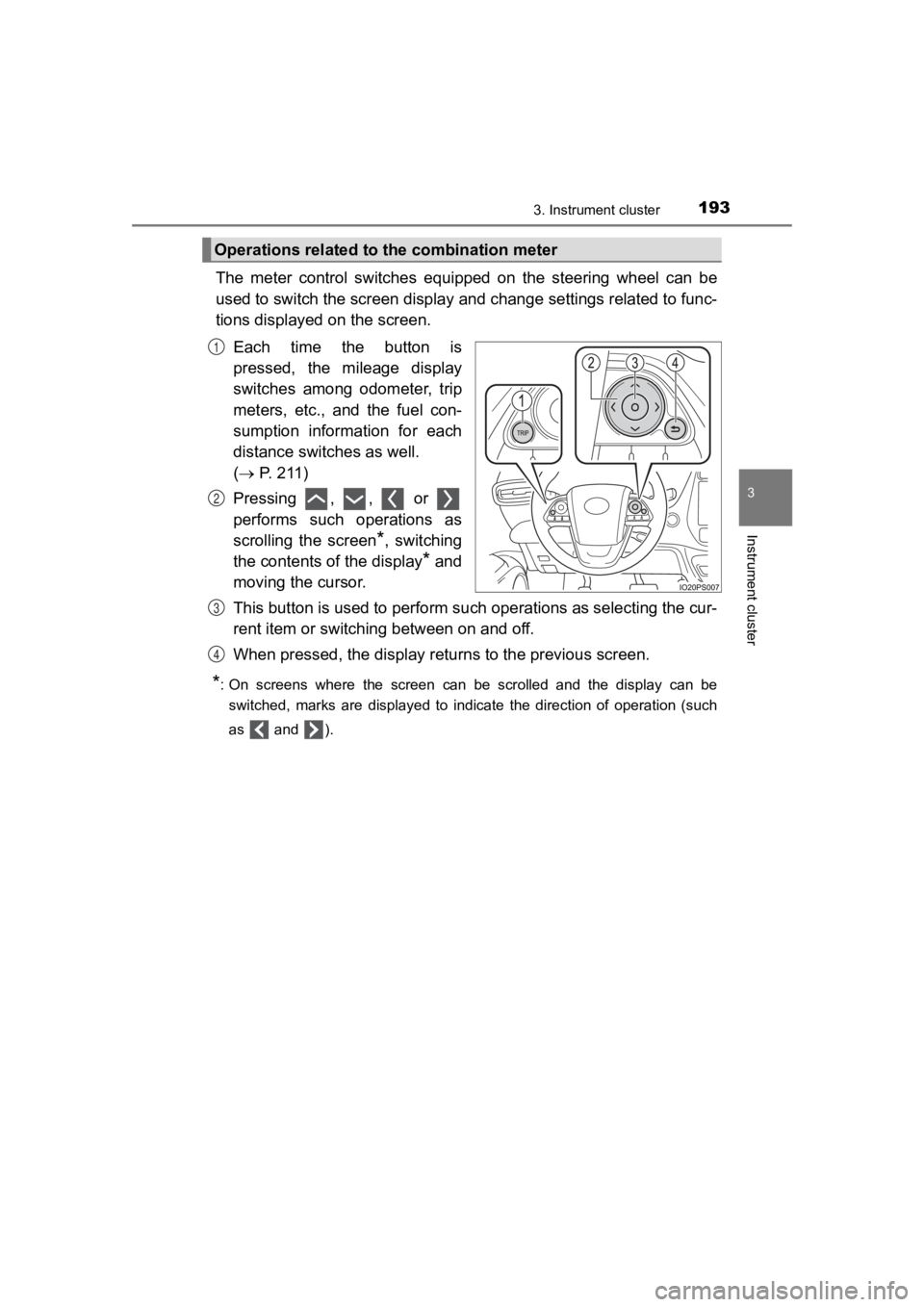 TOYOTA PRIUS PRIME 2020 Owners Manual (in English) PRIUS PRIME_OM_OM47C77U_(U)
1933. Instrument cluster
3
Instrument cluster
The meter control switches equipped on the steering wheel can be
used to switch the screen displa y and change setti TOYOTA PRIUS PRIME 2020 Owners Manual (in English) PRIUS PRIME_OM_OM47C77U_(U)
1933. Instrument cluster
3
Instrument cluster
The meter control switches equipped on the steering wheel can be
used to switch the screen displa y and change setti