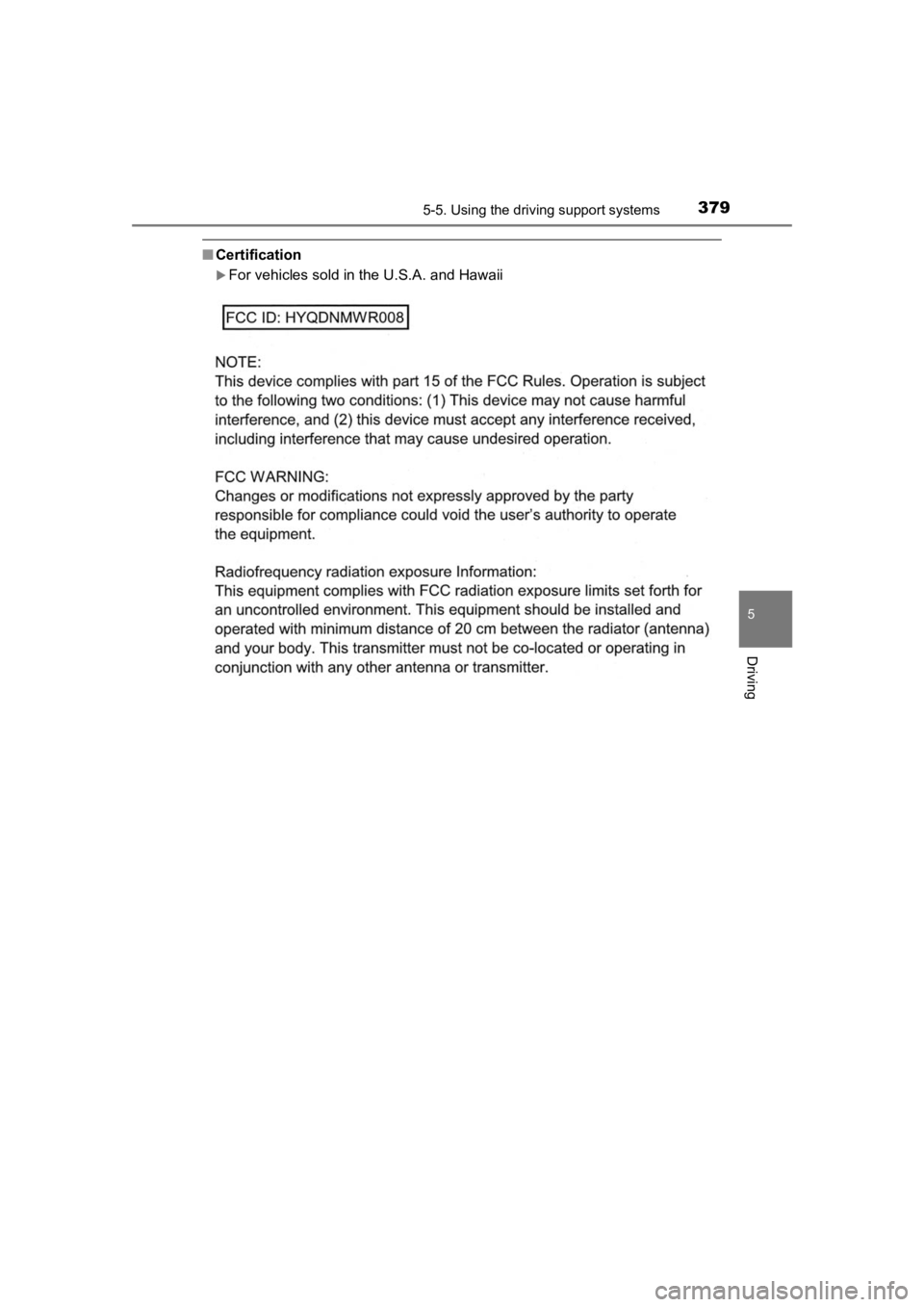 TOYOTA PRIUS PRIME 2020 Owners Manual (in English) PRIUS PRIME_OM_OM47C77U_(U)
3795-5. Using the driving support systems
5
Driving
■Certification
For vehicles sold in the U.S.A. and Hawaii TOYOTA PRIUS PRIME 2020 Owners Manual (in English) PRIUS PRIME_OM_OM47C77U_(U)
3795-5. Using the driving support systems
5
Driving
■Certification
For vehicles sold in the U.S.A. and Hawaii