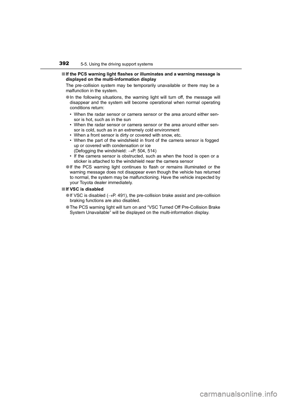 TOYOTA PRIUS PRIME 2020  Owners Manual (in English) 392
PRIUS PRIME_OM_OM47C77U_(U)
5-5. Using the driving support systems
■If the PCS warning light flashes or illuminates and a warning m essage is
displayed on the multi-information display
The  pre-