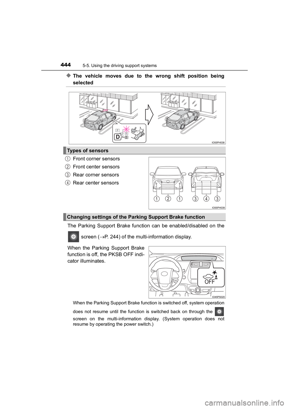 TOYOTA PRIUS PRIME 2020 (in English) Workshop Manual 444
PRIUS PRIME_OM_OM47C77U_(U)
5-5. Using the driving support systems
◆The vehicle moves due to the wrong shift position being
selected
Front corner sensors
Front center sensors
Rear corne TOYOTA PRIUS PRIME 2020 (in English) Workshop Manual 444
PRIUS PRIME_OM_OM47C77U_(U)
5-5. Using the driving support systems
◆The vehicle moves due to the wrong shift position being
selected
Front corner sensors
Front center sensors
Rear corne