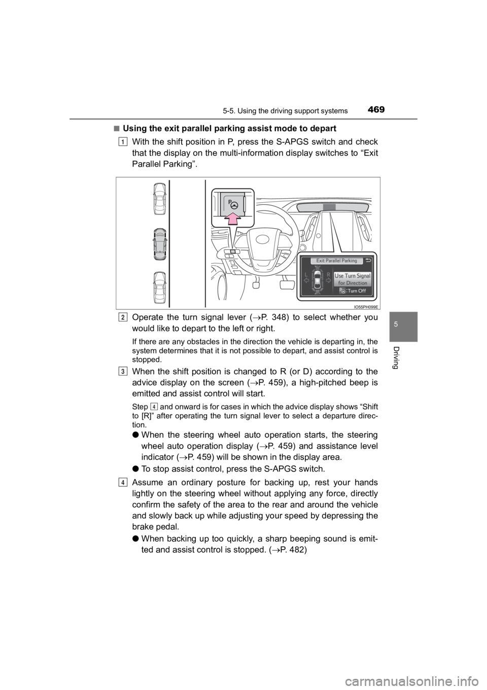 TOYOTA PRIUS PRIME 2020  Owners Manual (in English) PRIUS PRIME_OM_OM47C77U_(U)
4695-5. Using the driving support systems
5
Driving
■Using the exit parallel par king assist mode to depart
With  the  shift  position  in  P,  press  the  S-APGS  switch