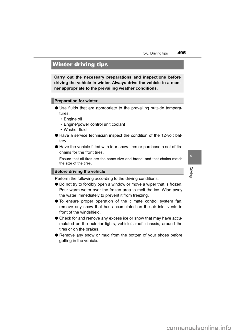 TOYOTA PRIUS PRIME 2020 Owners Manual (in English) 495
PRIUS PRIME_OM_OM47C77U_(U)
5-6. Driving tips
5
Driving
Winter driving tips
●Use fluids that are appropriate t o the prevailing outside tempera-
tures. • Engine oil
• Engine/power TOYOTA PRIUS PRIME 2020 Owners Manual (in English) 495
PRIUS PRIME_OM_OM47C77U_(U)
5-6. Driving tips
5
Driving
Winter driving tips
●Use fluids that are appropriate t o the prevailing outside tempera-
tures. • Engine oil
• Engine/power