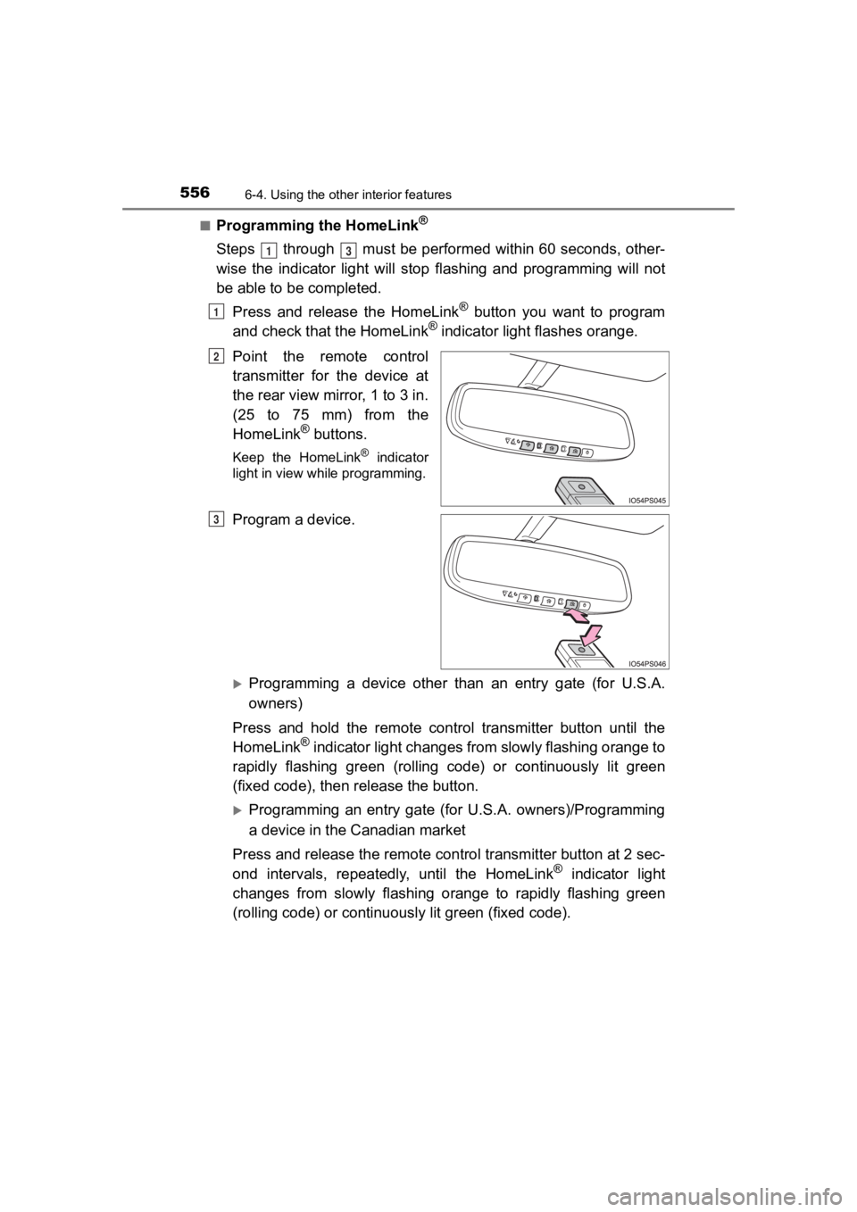 TOYOTA PRIUS PRIME 2020 Owners Manual (in English) 556
PRIUS PRIME_OM_OM47C77U_(U)
6-4. Using the other interior features
■Programming the HomeLink®
Steps through must be performed within 60 seconds, other-
wise the indicator light will st TOYOTA PRIUS PRIME 2020 Owners Manual (in English) 556
PRIUS PRIME_OM_OM47C77U_(U)
6-4. Using the other interior features
■Programming the HomeLink®
Steps through must be performed within 60 seconds, other-
wise the indicator light will st