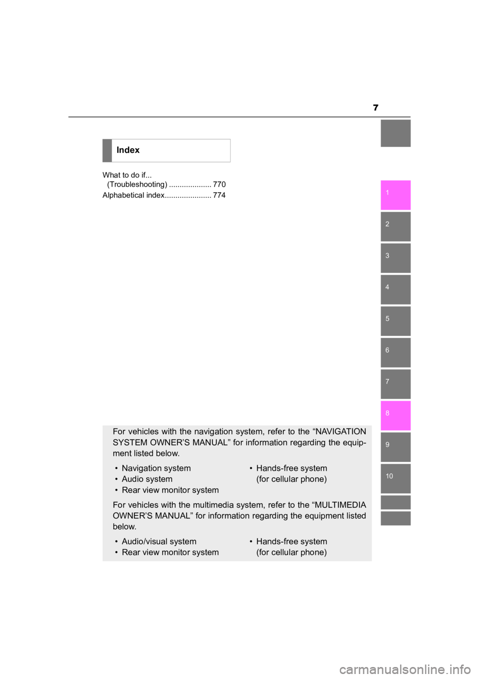 TOYOTA PRIUS PRIME 2020 Owners Manual (in English) 7
1
9 8
7
6 4 3
2
PRIUS PRIME_OM_OM47C77U_(U)
10
5
What to do if... (Troubleshooting) .................... 770
Alphabetical index...................... 774
Index
For vehicles with the navigation TOYOTA PRIUS PRIME 2020 Owners Manual (in English) 7
1
9 8
7
6 4 3
2
PRIUS PRIME_OM_OM47C77U_(U)
10
5
What to do if... (Troubleshooting) .................... 770
Alphabetical index...................... 774
Index
For vehicles with the navigation