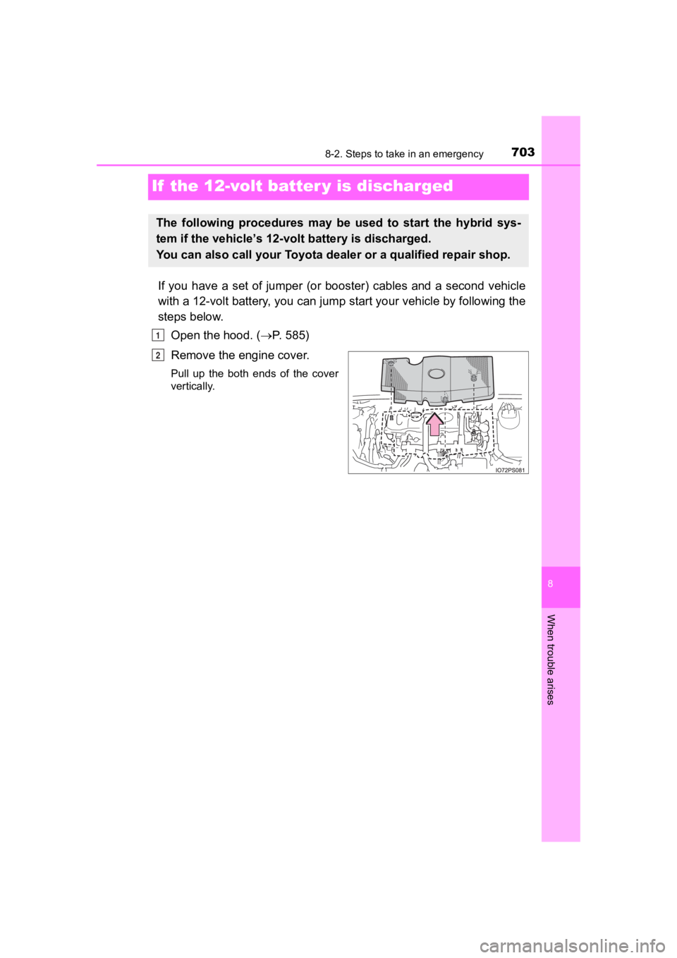 TOYOTA PRIUS PRIME 2020 Owners Manual (in English) 703
PRIUS PRIME_OM_OM47C77U_(U)
8
When trouble arises
8-2. Steps to take in an emergency
If the 12-volt batter y is discharged
If you have a set of jumper (or booster) cables and a second TOYOTA PRIUS PRIME 2020 Owners Manual (in English) 703
PRIUS PRIME_OM_OM47C77U_(U)
8
When trouble arises
8-2. Steps to take in an emergency
If the 12-volt batter y is discharged
If you have a set of jumper (or booster) cables and a second