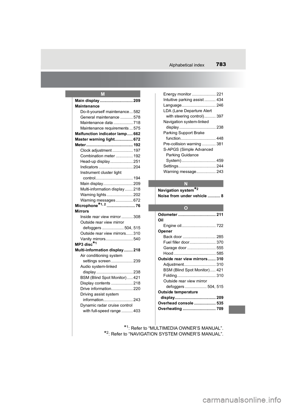 TOYOTA PRIUS PRIME 2020 Owners Manual (in English) 783Alphabetical index
PRIUS PRIME_OM_OM47C77U_(U)
Main display ............................. 209
MaintenanceDo-it-yourself maintenance ... 582
General maintenance ........... 578
Maintenance data .... TOYOTA PRIUS PRIME 2020 Owners Manual (in English) 783Alphabetical index
PRIUS PRIME_OM_OM47C77U_(U)
Main display ............................. 209
MaintenanceDo-it-yourself maintenance ... 582
General maintenance ........... 578
Maintenance data ....
