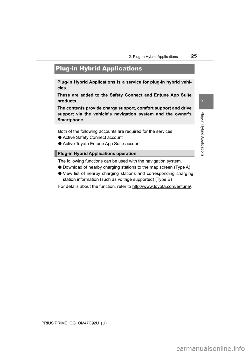 TOYOTA PRIUS PRIME 2020 (in English) Owners Manual 25
PRIUS PRIME_QG_OM47C92U_(U)
2. Plug-in Hybrid Applications
2
Plug-in Hybrid Applications
Plug-in Hybrid Applications
Both of the following accounts are required for the services.
●Active Safety C TOYOTA PRIUS PRIME 2020 (in English) Owners Manual 25
PRIUS PRIME_QG_OM47C92U_(U)
2. Plug-in Hybrid Applications
2
Plug-in Hybrid Applications
Plug-in Hybrid Applications
Both of the following accounts are required for the services.
●Active Safety C