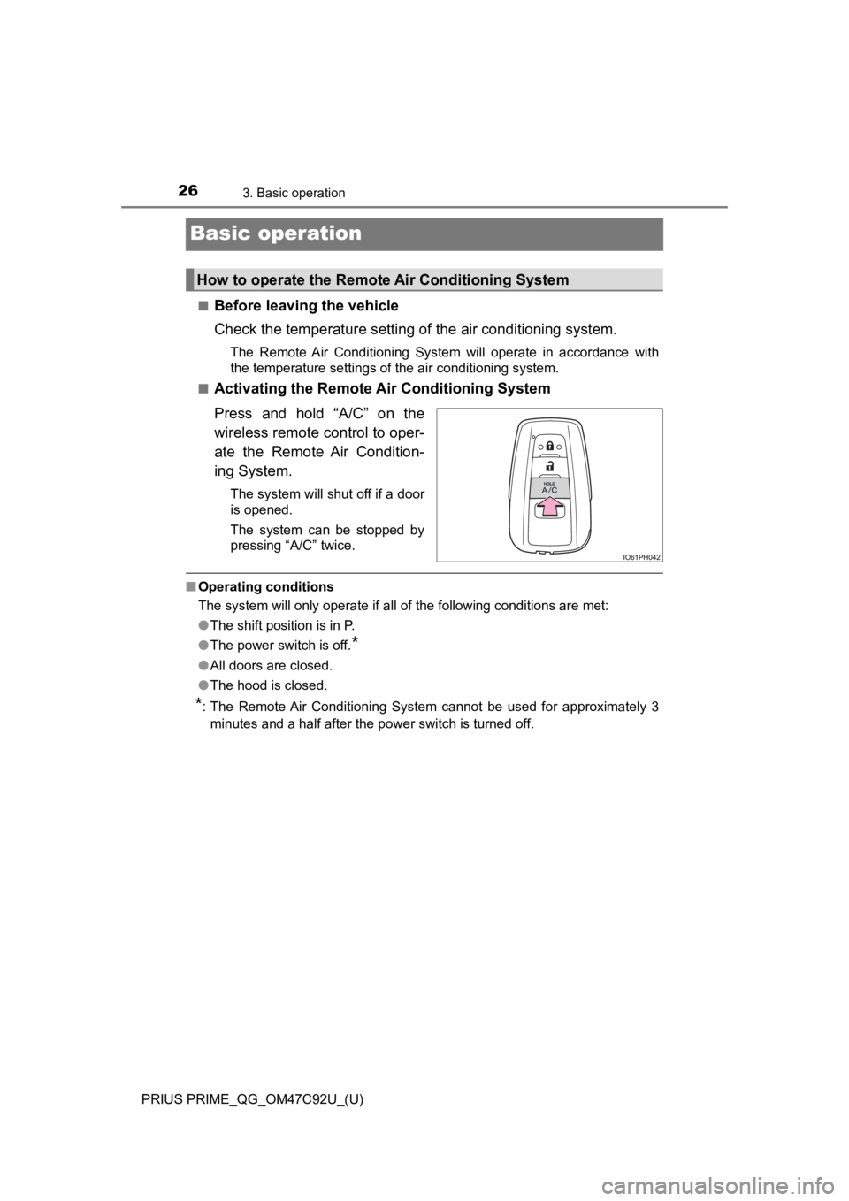 TOYOTA PRIUS PRIME 2020 (in English) Owners Manual 26
PRIUS PRIME_QG_OM47C92U_(U)
3. Basic operation
Basic operation
■Before leaving the vehicle
Check the temperature setting of the air conditioning system.
The Remote Air Conditioning System wi TOYOTA PRIUS PRIME 2020 (in English) Owners Manual 26
PRIUS PRIME_QG_OM47C92U_(U)
3. Basic operation
Basic operation
■Before leaving the vehicle
Check the temperature setting of the air conditioning system.
The Remote Air Conditioning System wi