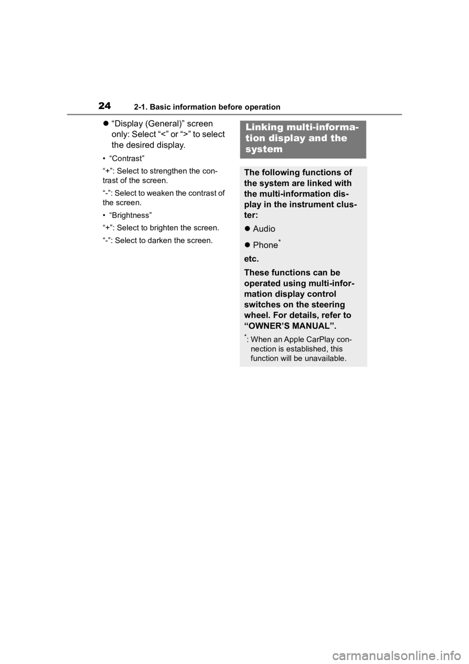 TOYOTA PRIUS PRIME 2020  Accessories, Audio & Navigation (in English) 242-1. Basic information before operation
“Display (General)” screen 
only: Select “<” or “>” to select 
the desired display.
• “Contrast”
“+”: Select to strengthen the con-
t