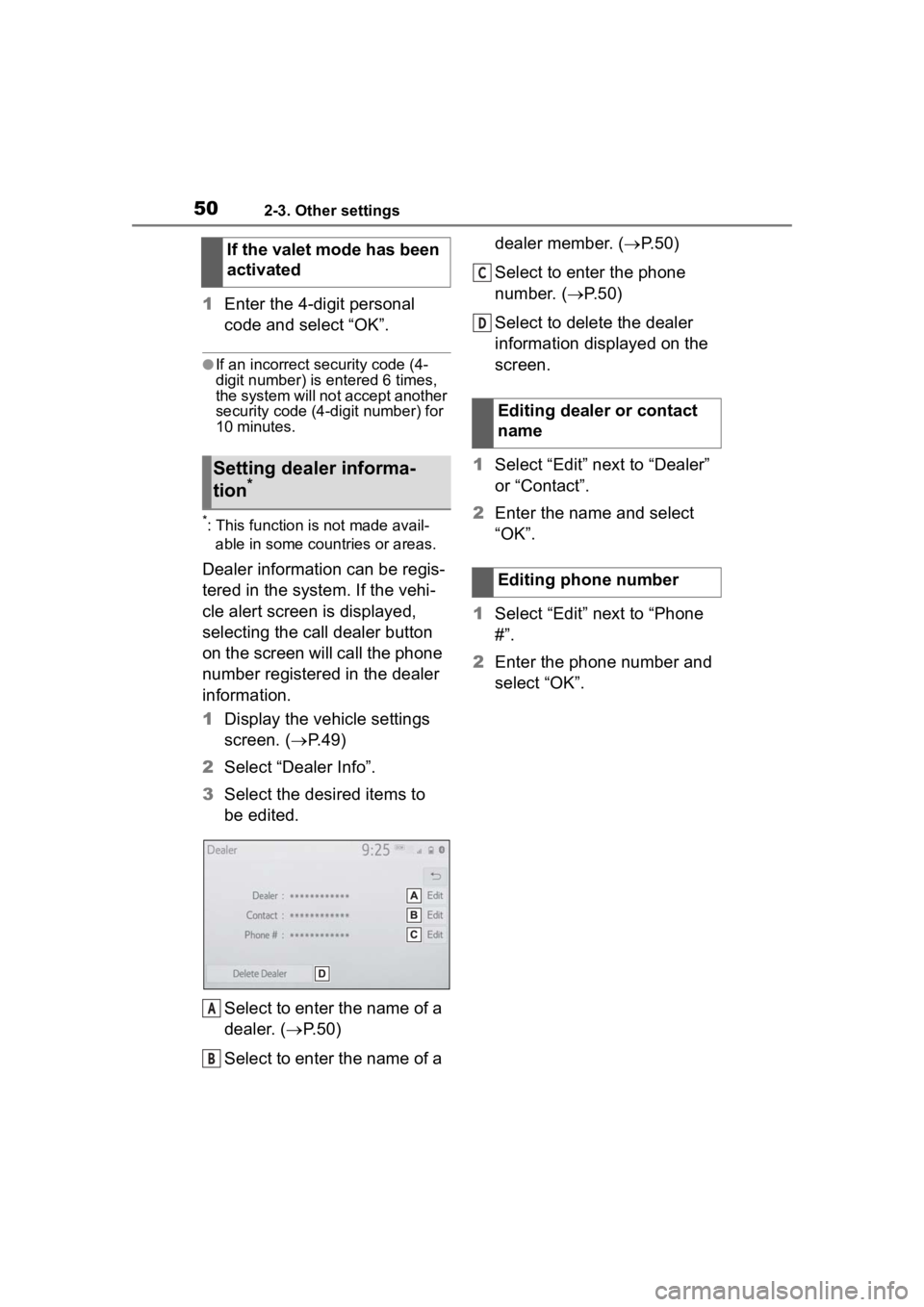 TOYOTA PRIUS PRIME 2020  Accessories, Audio & Navigation (in English) 502-3. Other settings
1Enter the 4-digit personal 
code and select “OK”.
●If an incorrect security code (4-
digit number) is entered 6 times, 
the system will not accept another 
security code (