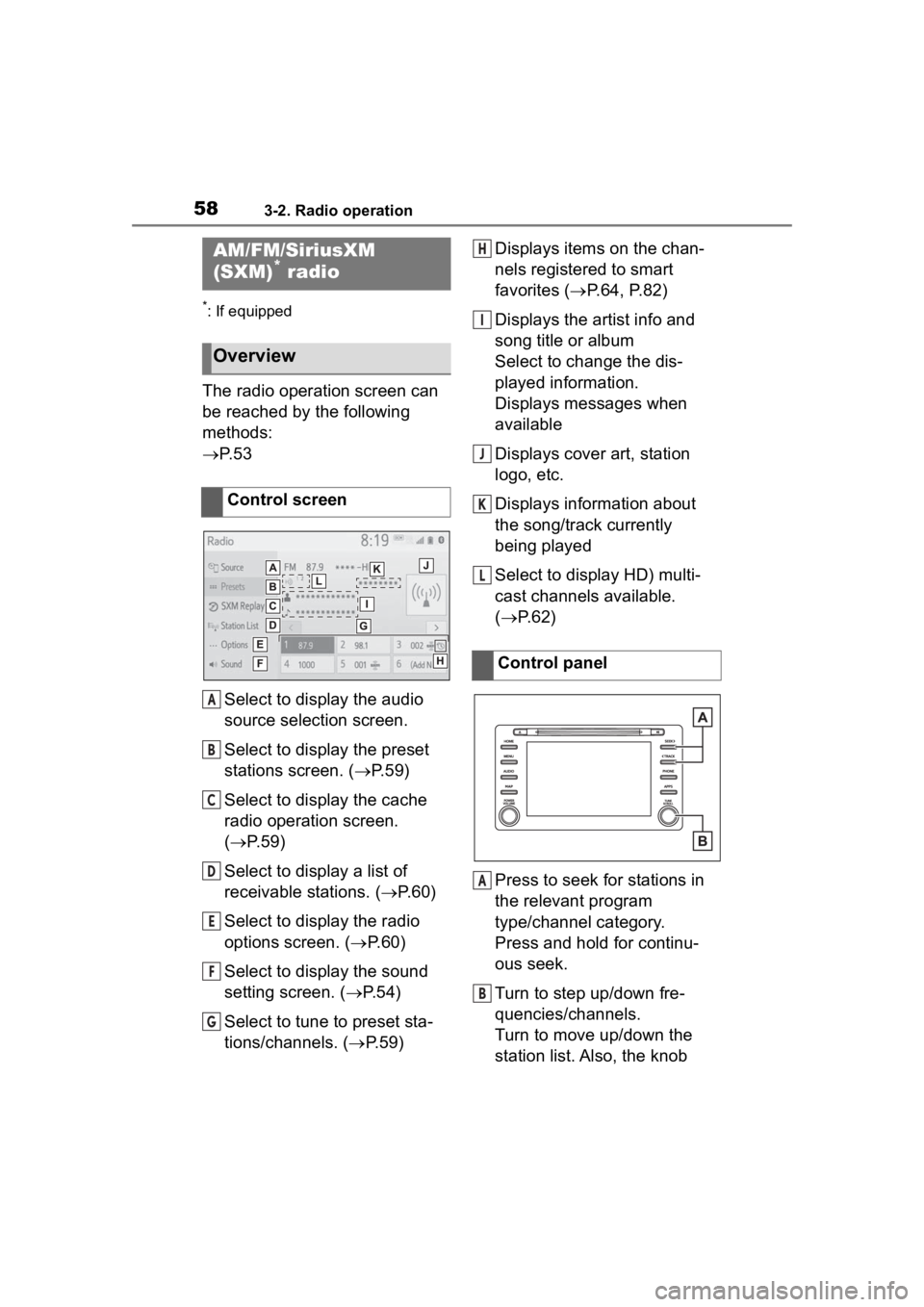 TOYOTA PRIUS PRIME 2020  Accessories, Audio & Navigation (in English) 583-2. Radio operation
3-2.Radio operation
*: If equipped
The radio operation screen can 
be reached by the following 
methods:
P. 5 3
Select to display the audio 
source selection screen.
Select t