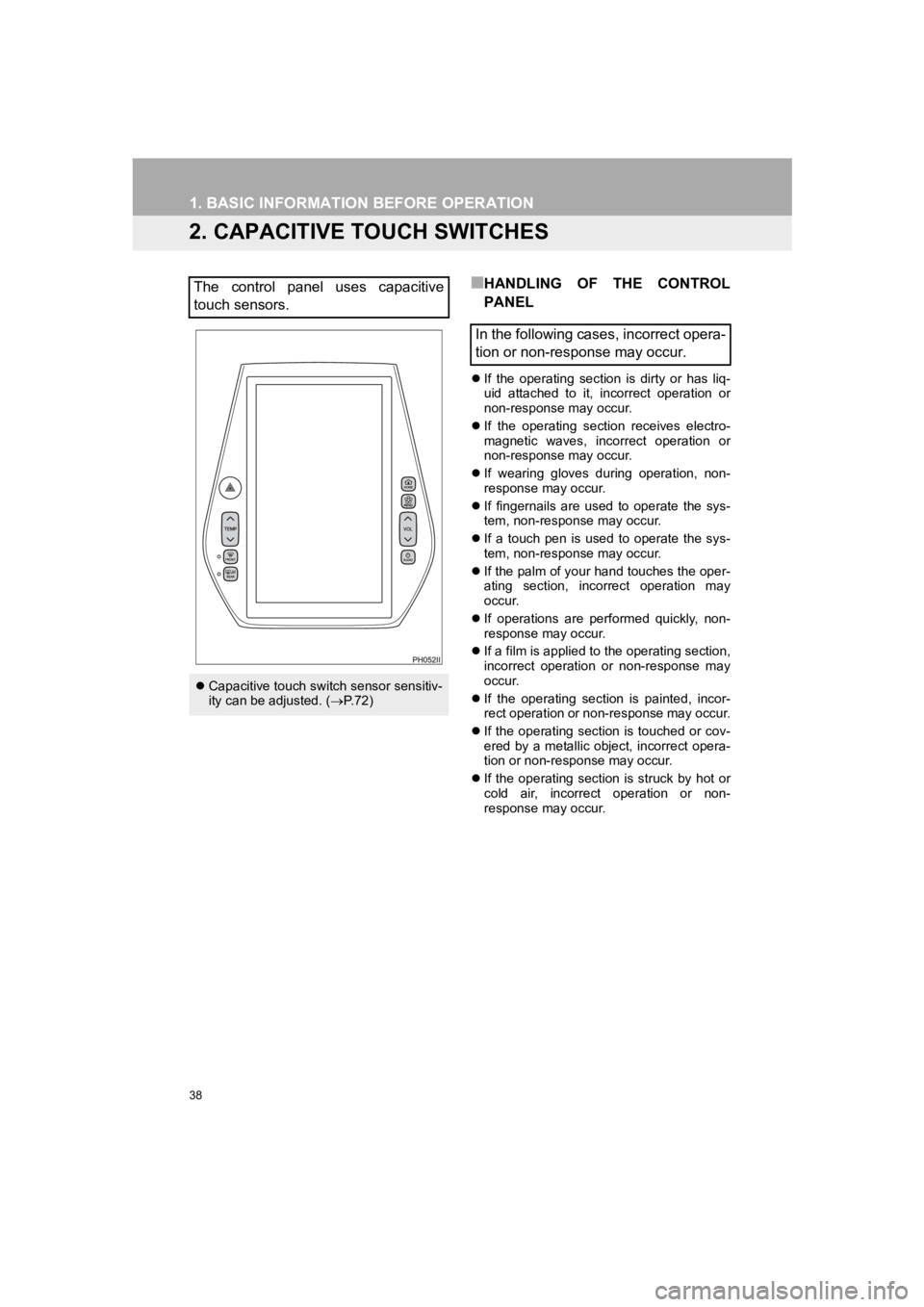 TOYOTA PRIUS PRIME 2020 Accessories, Audio & Navigation (in English) 38
1. BASIC INFORMATION BEFORE OPERATION
PRIUS PRIME_Navi_OM47C85U_(U)
19.03.07 12:34
2. CAPACITIVE TOUCH SWITCHES
■HANDLING OF THE CONTROL
PANEL
If the operating section is dirty or TOYOTA PRIUS PRIME 2020 Accessories, Audio & Navigation (in English) 38
1. BASIC INFORMATION BEFORE OPERATION
PRIUS PRIME_Navi_OM47C85U_(U)
19.03.07 12:34
2. CAPACITIVE TOUCH SWITCHES
■HANDLING OF THE CONTROL
PANEL
If the operating section is dirty or