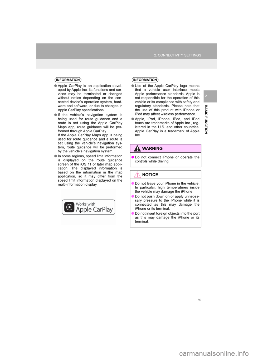 TOYOTA PRIUS PRIME 2020  Accessories, Audio & Navigation (in English) 69
2. CONNECTIVITY SETTINGS
PRIUS PRIME_Navi_OM47C85U_(U)
19.03.07     12:34
BASIC FUNCTION
2
INFORMATION
●Apple  CarPlay  is  an  application  devel-
oped by Apple Inc. Its functions and ser-
vices