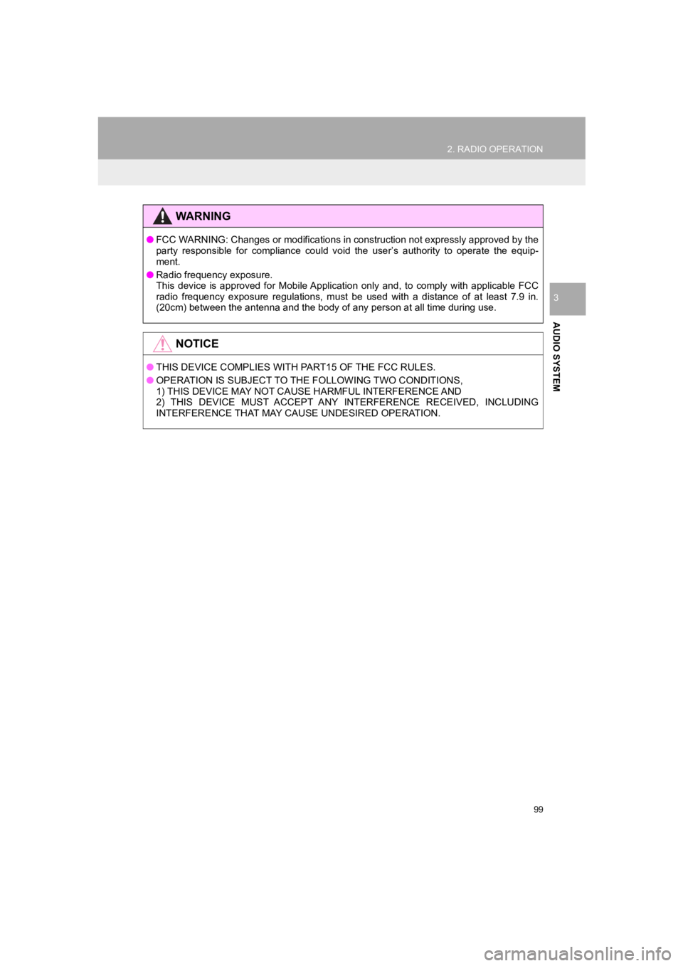 TOYOTA PRIUS PRIME 2020  Accessories, Audio & Navigation (in English) 99
2. RADIO OPERATION
PRIUS PRIME_Navi_OM47C85U_(U)
19.03.07     12:34
AUDIO SYSTEM
3
WARNING
●FCC WARNING: Changes or modifications in construction not expressly approved by the
party  responsible 