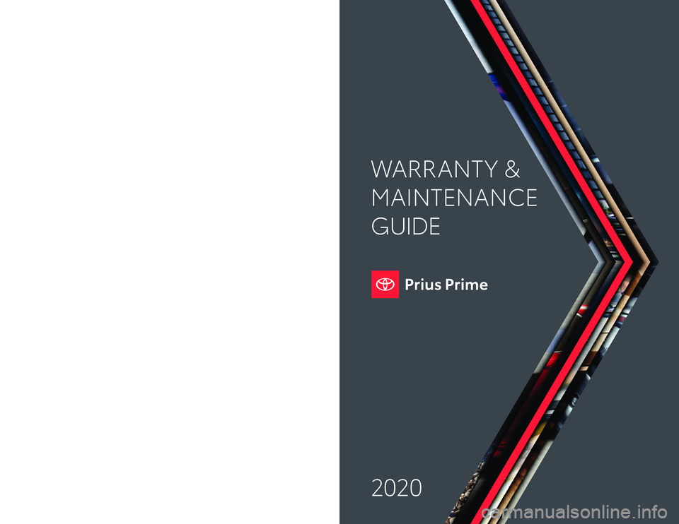 TOYOTA PRIUS PRIME 2020 Warranties & Maintenance Guides (in English) Warranty & Maintenance Guide 2020toyota.com
2020
WARRANT Y &
MAINTENANCE
GUIDEPrinted in U.S.A. 10/19
19-TCS-13835 TOYOTA PRIUS PRIME 2020 Warranties & Maintenance Guides (in English) Warranty & Maintenance Guide 2020toyota.com
2020
WARRANT Y &
MAINTENANCE
GUIDEPrinted in U.S.A. 10/19
19-TCS-13835