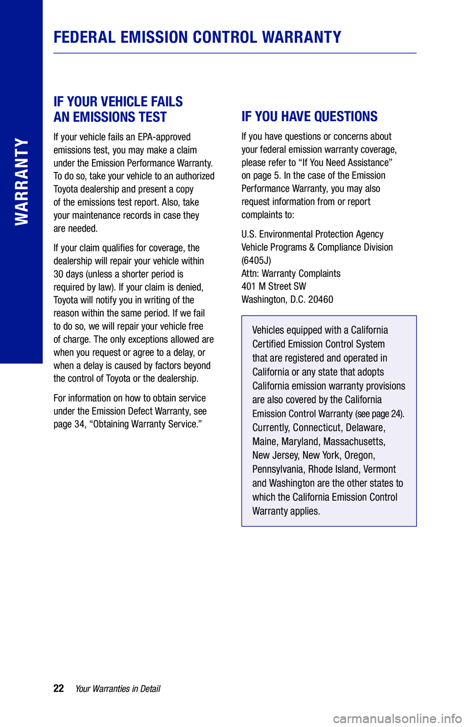 TOYOTA PRIUS PRIME 2020 Warranties & Maintenance Guides (in English) 22
IF YOUR VEHICLE FAILS
AN EMISSIONS TEST
If your vehicle fails an EPA-approved
emissions test, you may make a claim
under the Emission Performance Warranty.
To do so, take your vehicle t TOYOTA PRIUS PRIME 2020 Warranties & Maintenance Guides (in English) 22
IF YOUR VEHICLE FAILS
AN EMISSIONS TEST
If your vehicle fails an EPA-approved
emissions test, you may make a claim
under the Emission Performance Warranty.
To do so, take your vehicle t