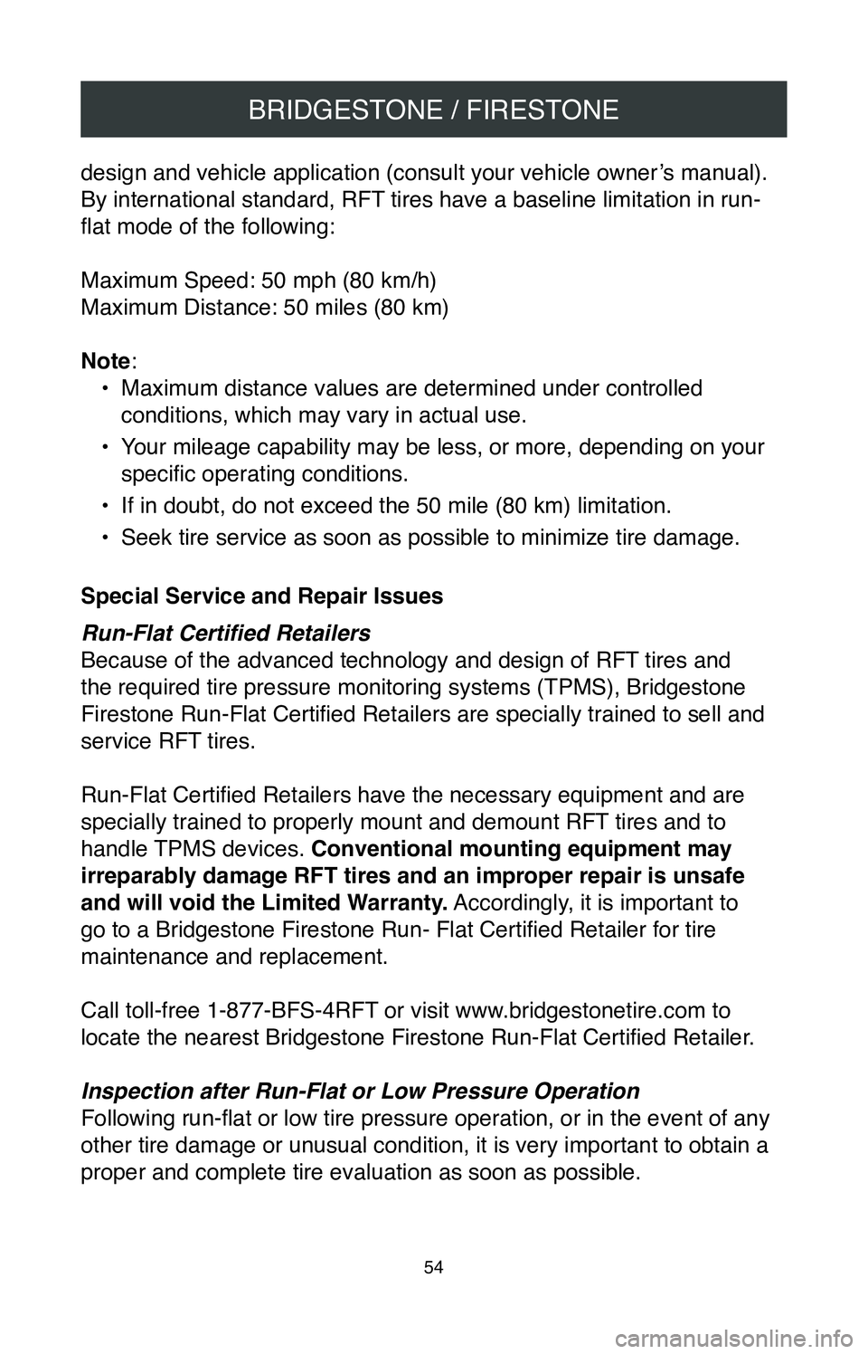 TOYOTA PRIUS PRIME 2020 Warranties & Maintenance Guides (in English) BRIDGESTONE / FIRESTONE
54
design and vehicle application (consult your vehicle owner’s manual).
By international standard, RFT tires have a baseline limitation in run-
flat mode of the following:
TOYOTA PRIUS PRIME 2020 Warranties & Maintenance Guides (in English) BRIDGESTONE / FIRESTONE
54
design and vehicle application (consult your vehicle owner’s manual).
By international standard, RFT tires have a baseline limitation in run-
flat mode of the following: