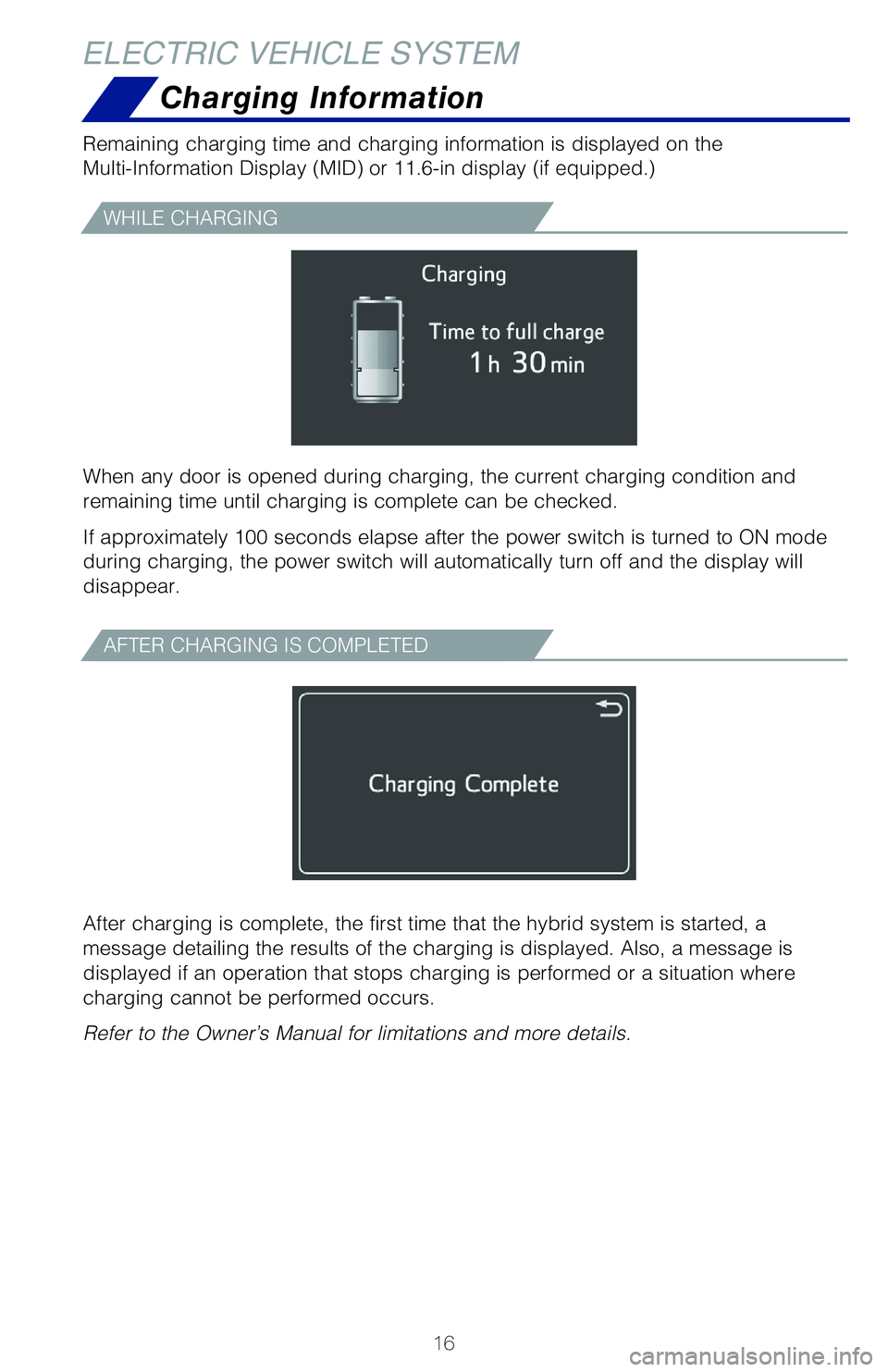 TOYOTA PRIUS PRIME 2021   (in English) User Guide 16
ELECTRIC VEHICLE SYSTEM
Charging Information
Remaining charging time and charging information is displayed on the 
Multi-Information��%�J�T�Q�M�B�Z��	�.�*�%�
��P�S�������J�O��E�J�T�Q�M�B�