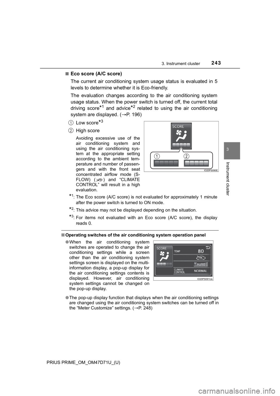 TOYOTA PRIUS PRIME 2021  Owners Manual (in English) PRIUS PRIME_OM_OM47D71U_(U)
2433. Instrument cluster
3
Instrument cluster
■Eco score (A/C score)
The  current  air  conditioning  system  usage  status  is  evaluated  in  5
levels to determine whet