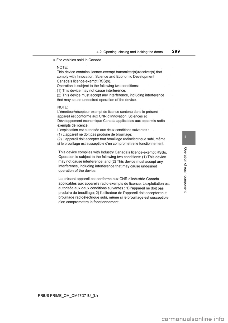 TOYOTA PRIUS PRIME 2021  Owners Manual (in English) PRIUS PRIME_OM_OM47D71U_(U)
2994-2. Opening, closing and locking the doors
4
Operation of each component
For vehicles sold in Canada 