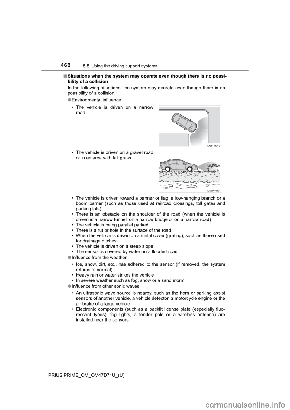 TOYOTA PRIUS PRIME 2021  Owners Manual (in English) 462
PRIUS PRIME_OM_OM47D71U_(U)
5-5. Using the driving support systems
■Situations when the system may operate even though there is no possi-
bility of a collision
In  the  following  situations,  t