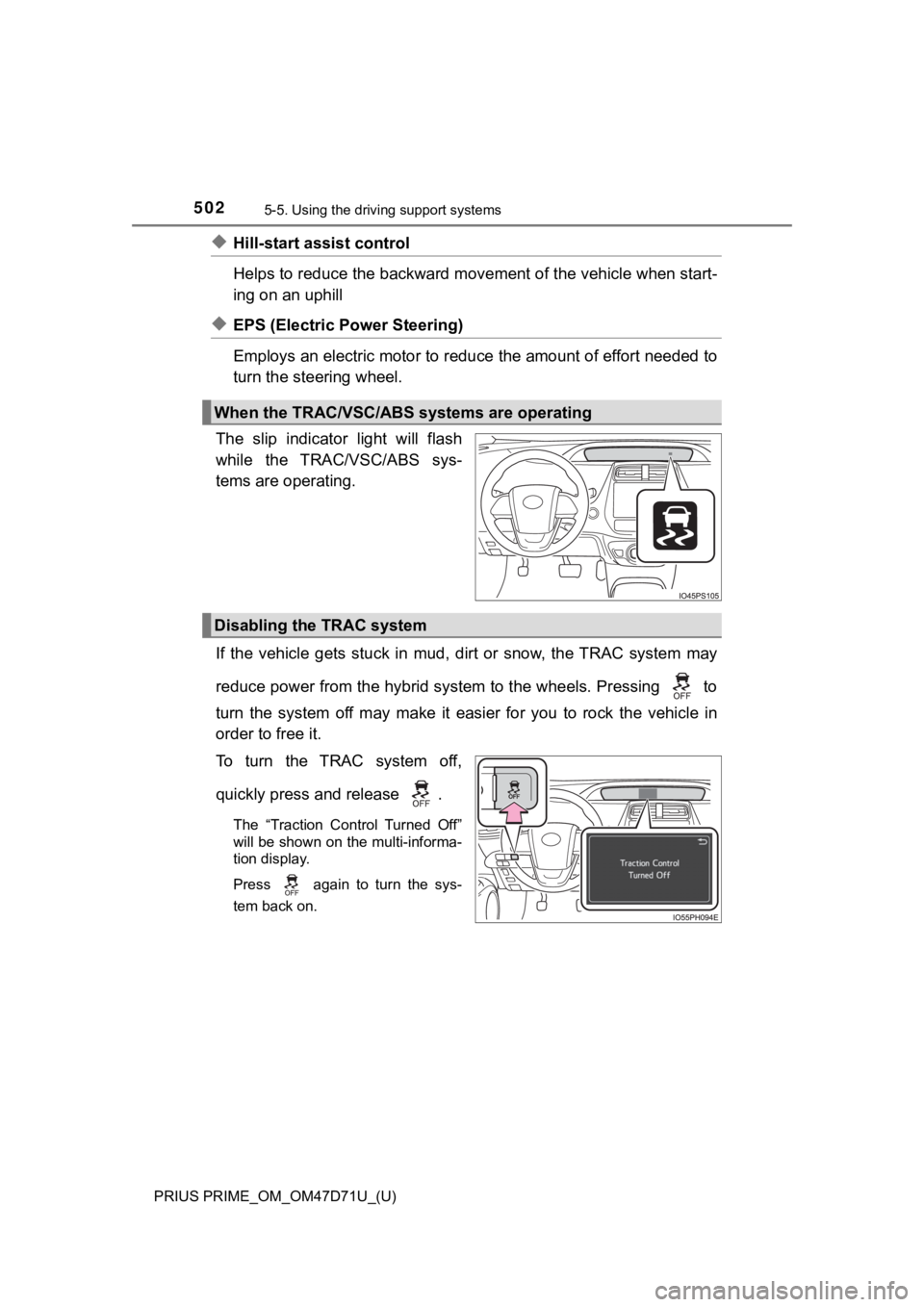 TOYOTA PRIUS PRIME 2021  Owners Manual (in English) 502
PRIUS PRIME_OM_OM47D71U_(U)
5-5. Using the driving support systems
◆Hill-start assist control
Helps to reduce the backward movement of the vehicle when start-
ing on an uphill
◆EPS (Electric P