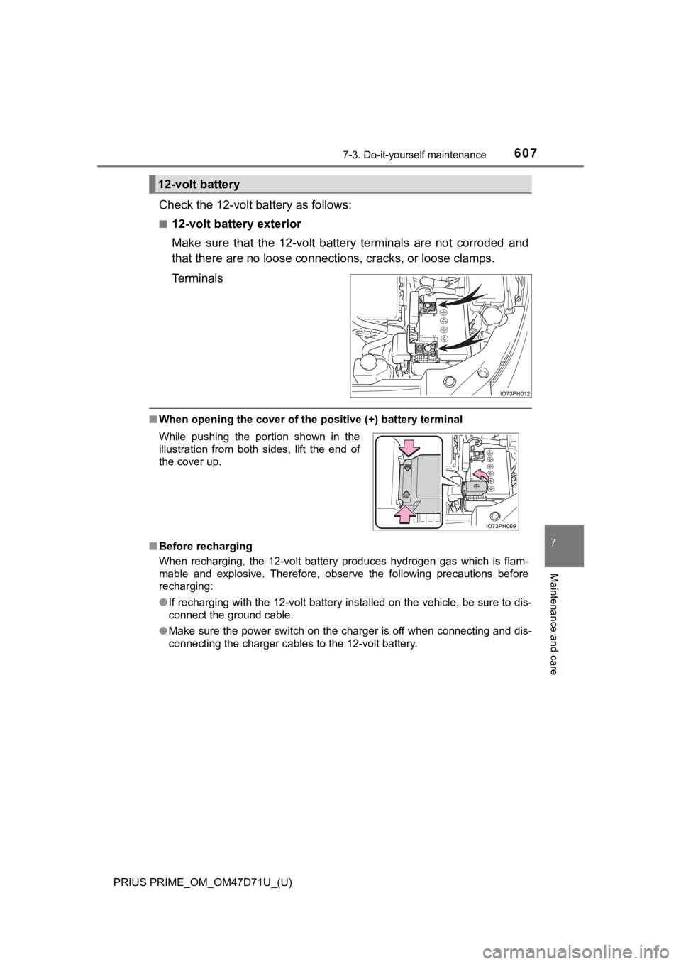TOYOTA PRIUS PRIME 2021   (in English) Owners Guide PRIUS PRIME_OM_OM47D71U_(U)
6077-3. Do-it-yourself maintenance
7
Maintenance and care
Check the 12-volt battery as follows:
■12-volt battery exterior
Make  sure  that  the  12-volt  battery  termina