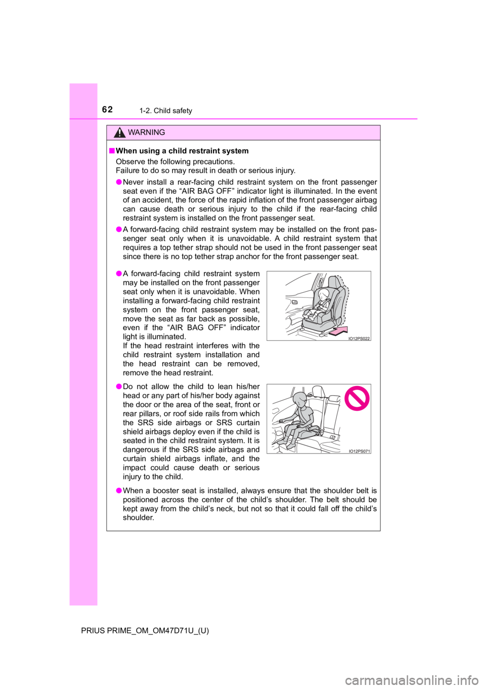 TOYOTA PRIUS PRIME 2021  Owners Manual (in English) 621-2. Child safety
PRIUS PRIME_OM_OM47D71U_(U)
WARNING
■When using a child restraint system
Observe the following precautions.
Failure to do so may result in death or serious injury.
●Never  inst