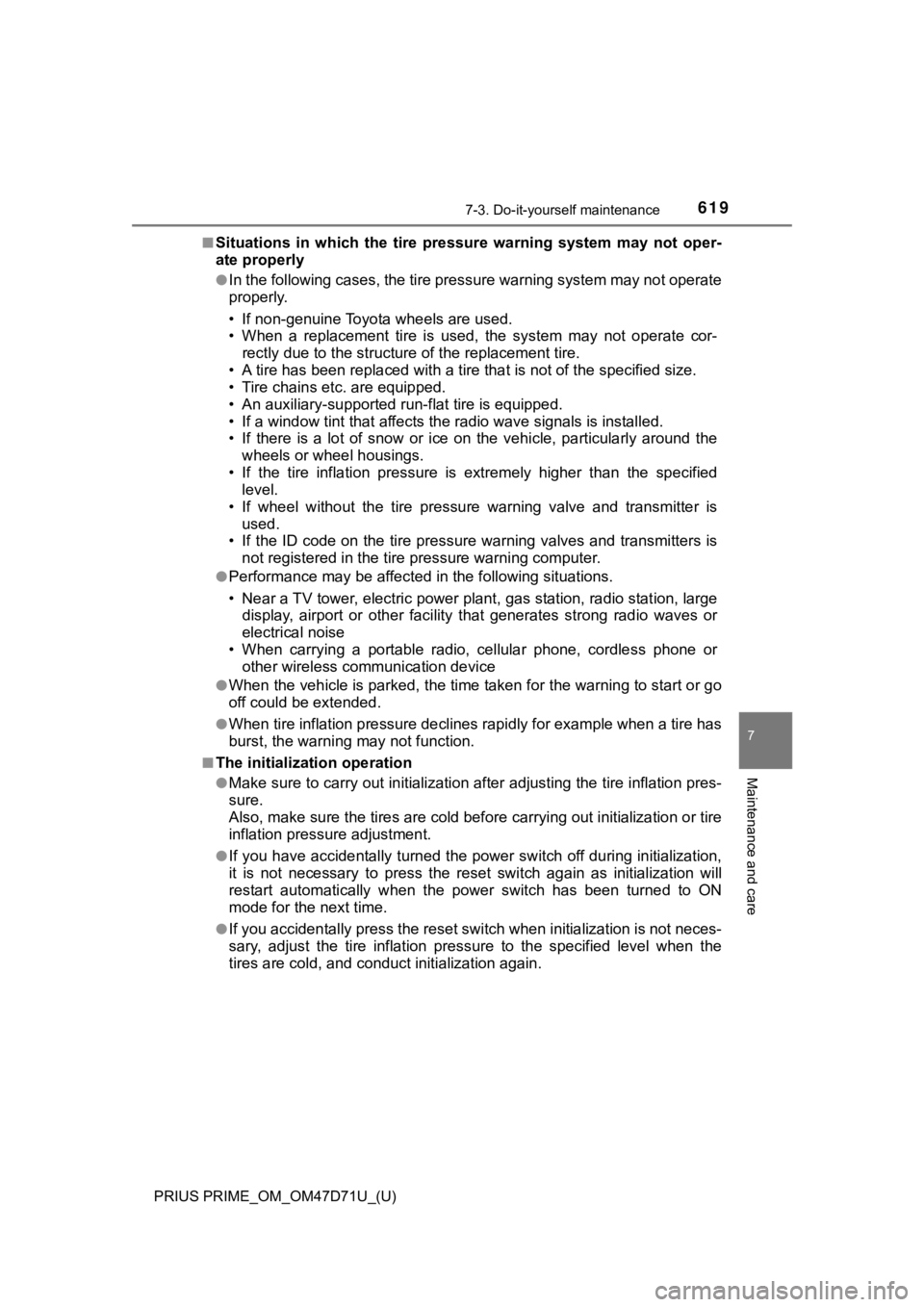TOYOTA PRIUS PRIME 2021   (in English) Workshop Manual PRIUS PRIME_OM_OM47D71U_(U)
6197-3. Do-it-yourself maintenance
7
Maintenance and care
■Situations  in  which  the  tire  pressure  warning  system  may  not  oper-
ate properly
●In the following c