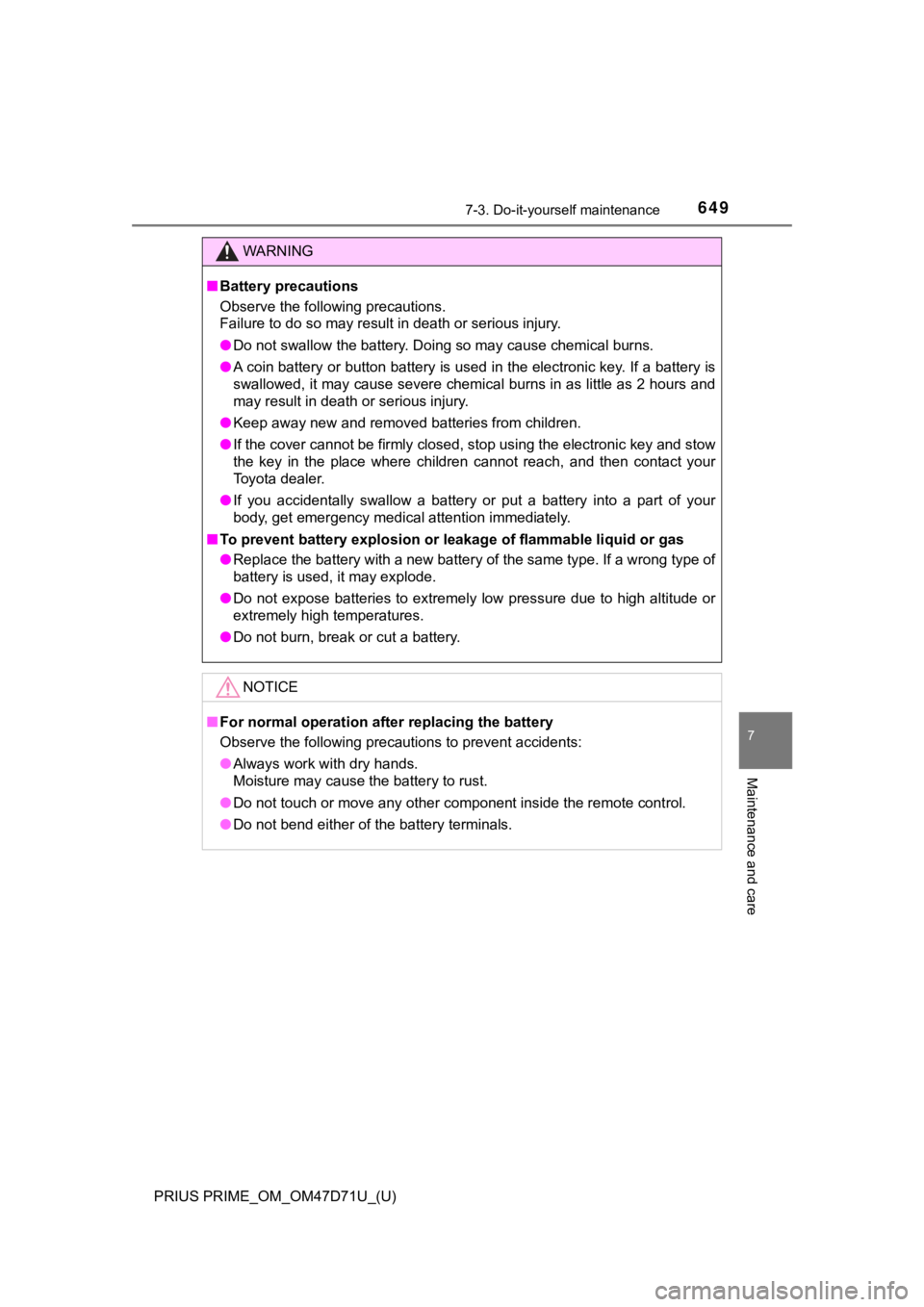 TOYOTA PRIUS PRIME 2021   (in English) Manual Online PRIUS PRIME_OM_OM47D71U_(U)
6497-3. Do-it-yourself maintenance
7
Maintenance and care
WARNING
■Battery precautions
Observe the following precautions. 
Failure to do so may result in death or serious