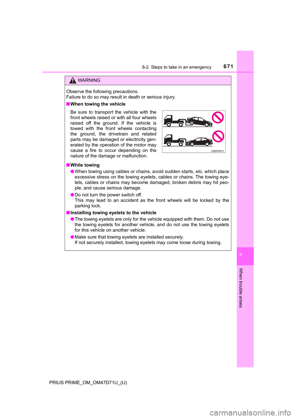 TOYOTA PRIUS PRIME 2021  Owners Manual (in English) 6718-2. Steps to take in an emergency
PRIUS PRIME_OM_OM47D71U_(U)
8
When trouble arises
WARNING
Observe the following precautions.
Failure to do so may result in death or serious injury.
■When towin