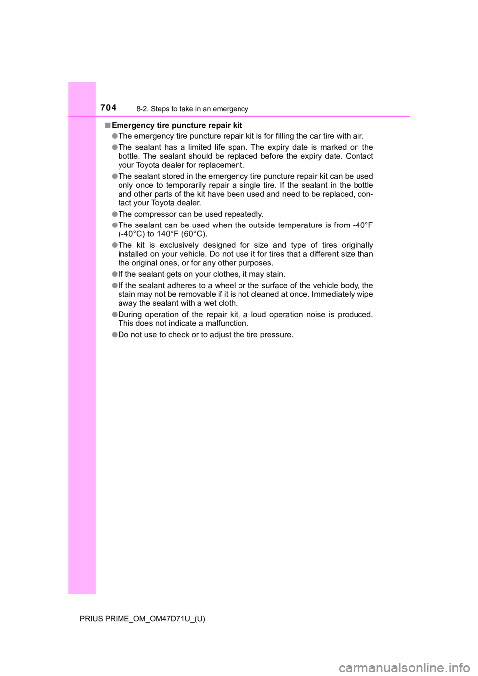 TOYOTA PRIUS PRIME 2021  Owners Manual (in English) 7048-2. Steps to take in an emergency
PRIUS PRIME_OM_OM47D71U_(U)■
Emergency tire puncture repair kit
●The emergency tire puncture repair kit is for filling the car tire with air.
●The  sealant 
