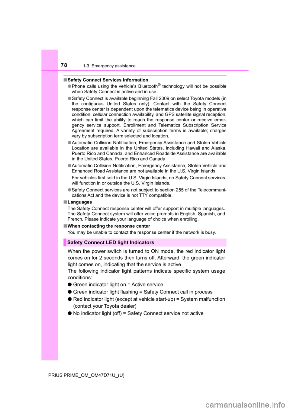 TOYOTA PRIUS PRIME 2021   (in English) Manual PDF 781-3. Emergency assistance
PRIUS PRIME_OM_OM47D71U_(U)
■Safety Connect Services Information
●Phone  calls  using  the  vehicle’s  Bluetooth®  technology  will  not  be  possible
when Safety Co