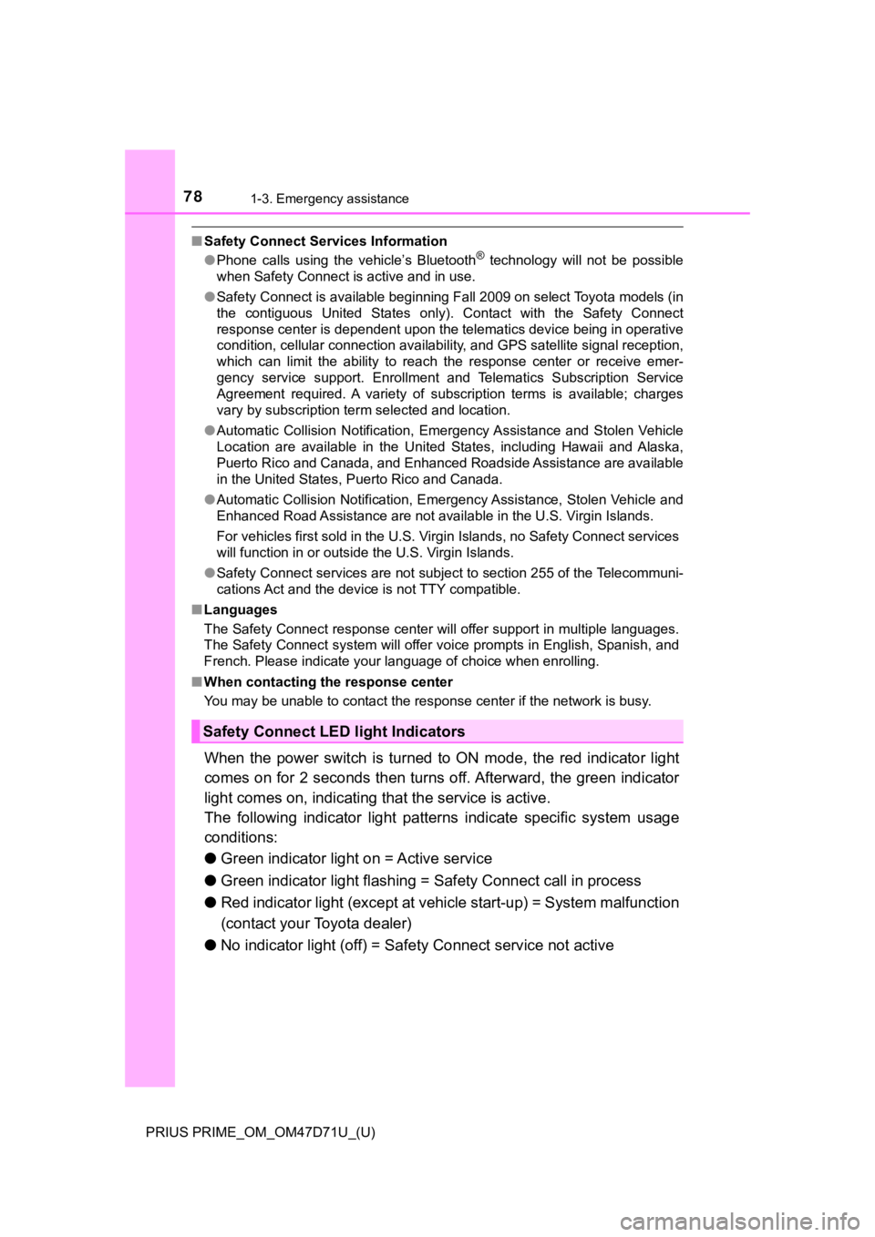 TOYOTA PRIUS PRIME 2021  Owners Manual (in English) 781-3. Emergency assistance
PRIUS PRIME_OM_OM47D71U_(U)
■Safety Connect Services Information
●Phone  calls  using  the  vehicle’s  Bluetooth®  technology  will  not  be  possible
when Safety Co