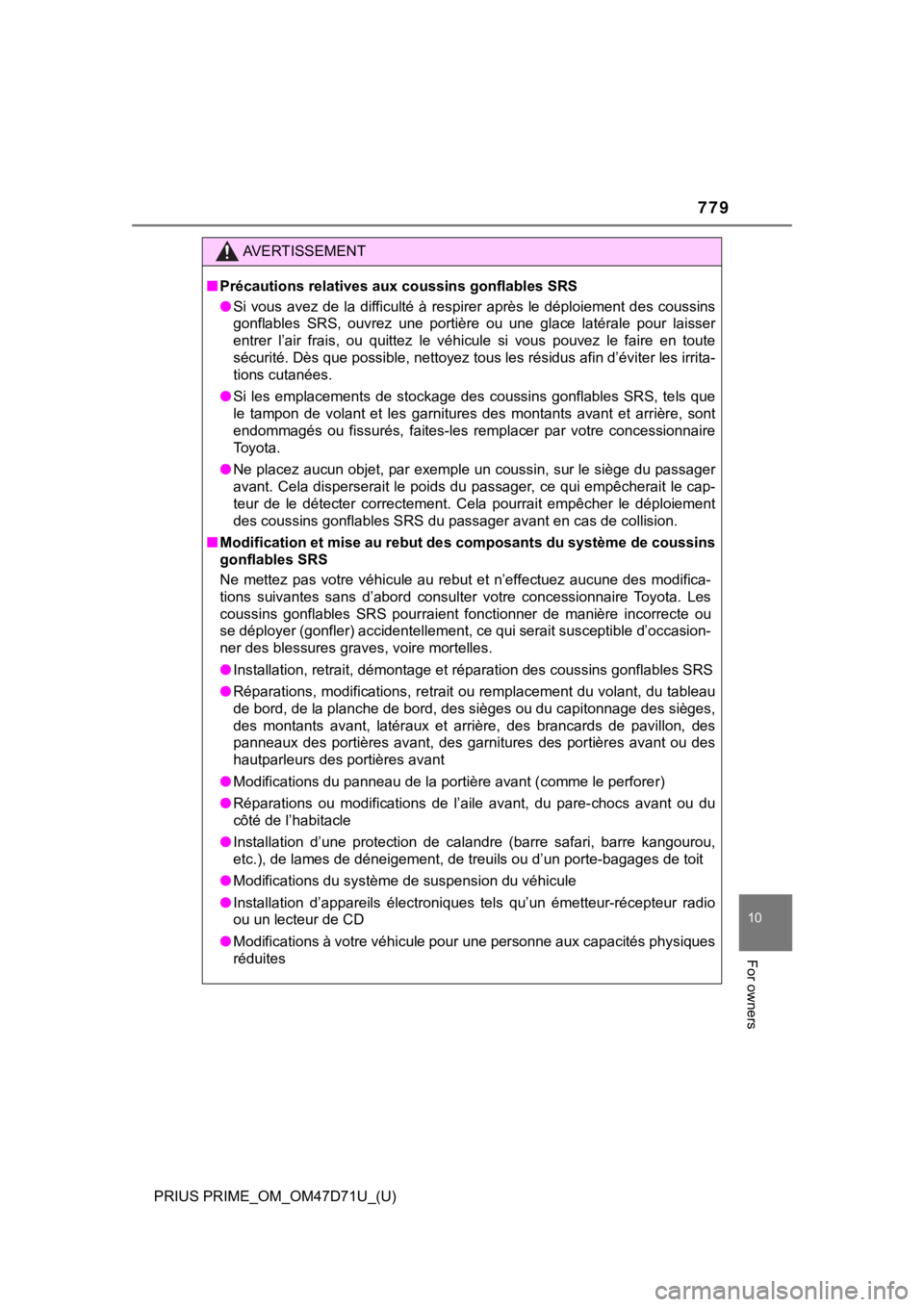 TOYOTA PRIUS PRIME 2021  Owners Manual (in English) PRIUS PRIME_OM_OM47D71U_(U)
779
10
For owners
AVERTISSEMENT
■Précautions relatives aux coussins gonflables SRS
●Si vous  avez de  la difficulté à  respirer après le  déploiement des coussins
