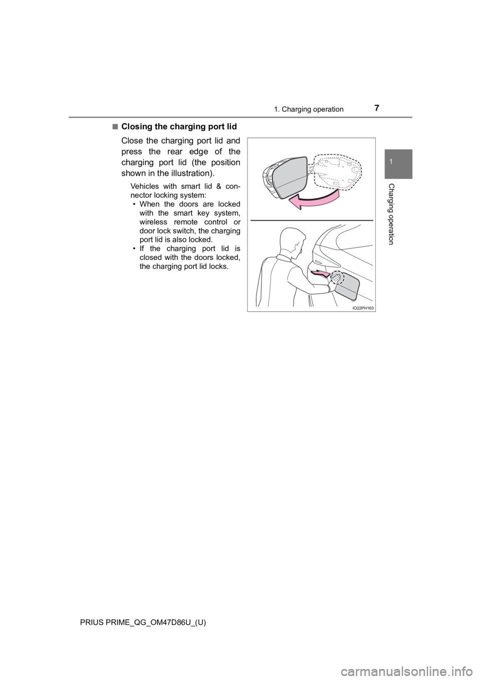 TOYOTA PRIUS PRIME 2021  Owners Manual (in English) PRIUS PRIME_QG_OM47D86U_(U)
71. Charging operation
1
Charging operation
■Closing the charging port lid
Close  the  charging  port  lid  and
press  the  rear  edge  of  the
charging  port  lid  (the 