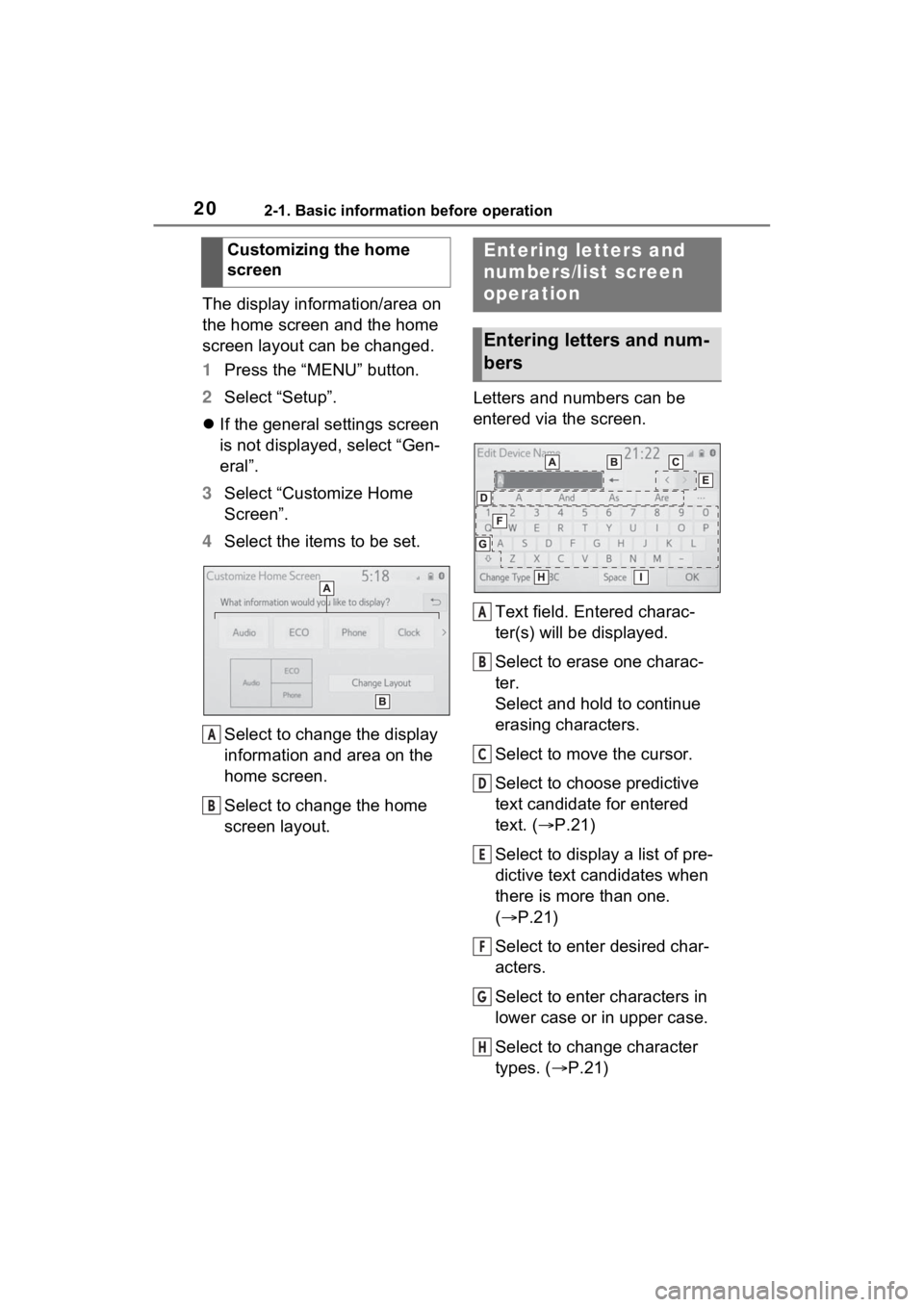 TOYOTA PRIUS PRIME 2021  Accessories, Audio & Navigation (in English) 202-1. Basic information before operation
The display information/area on 
the home screen and the home 
screen layout can be changed.
1Press the “MENU” button.
2 Select “Setup”.
 If the ge