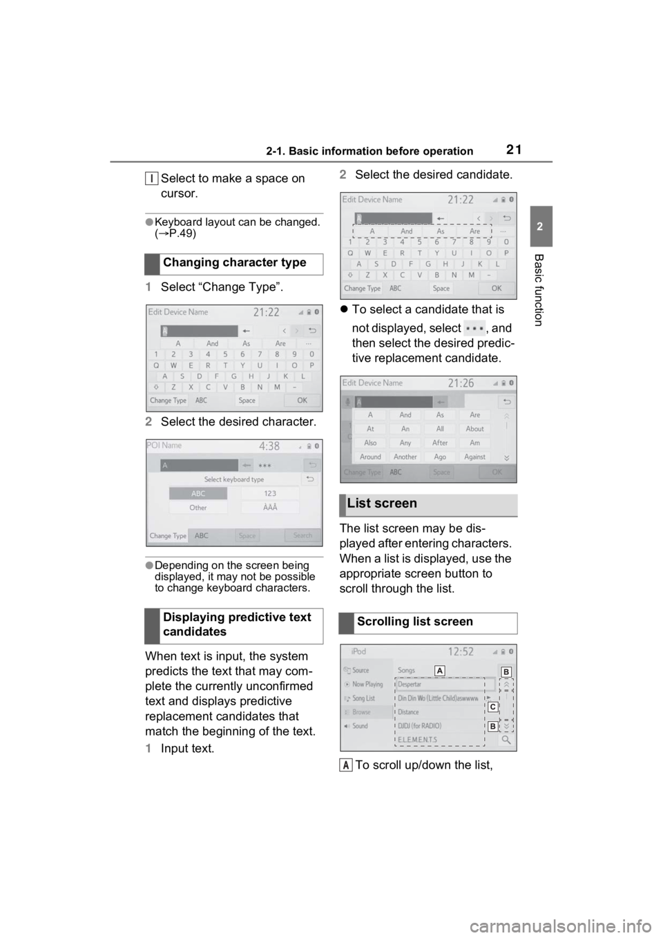 TOYOTA PRIUS PRIME 2021  Accessories, Audio & Navigation (in English) 212-1. Basic information before operation
2
Basic function
Select to make a space on 
cursor.
●Keyboard layout can be changed. 
( P.49)
1 Select “Change Type”.
2 Select the desired character.