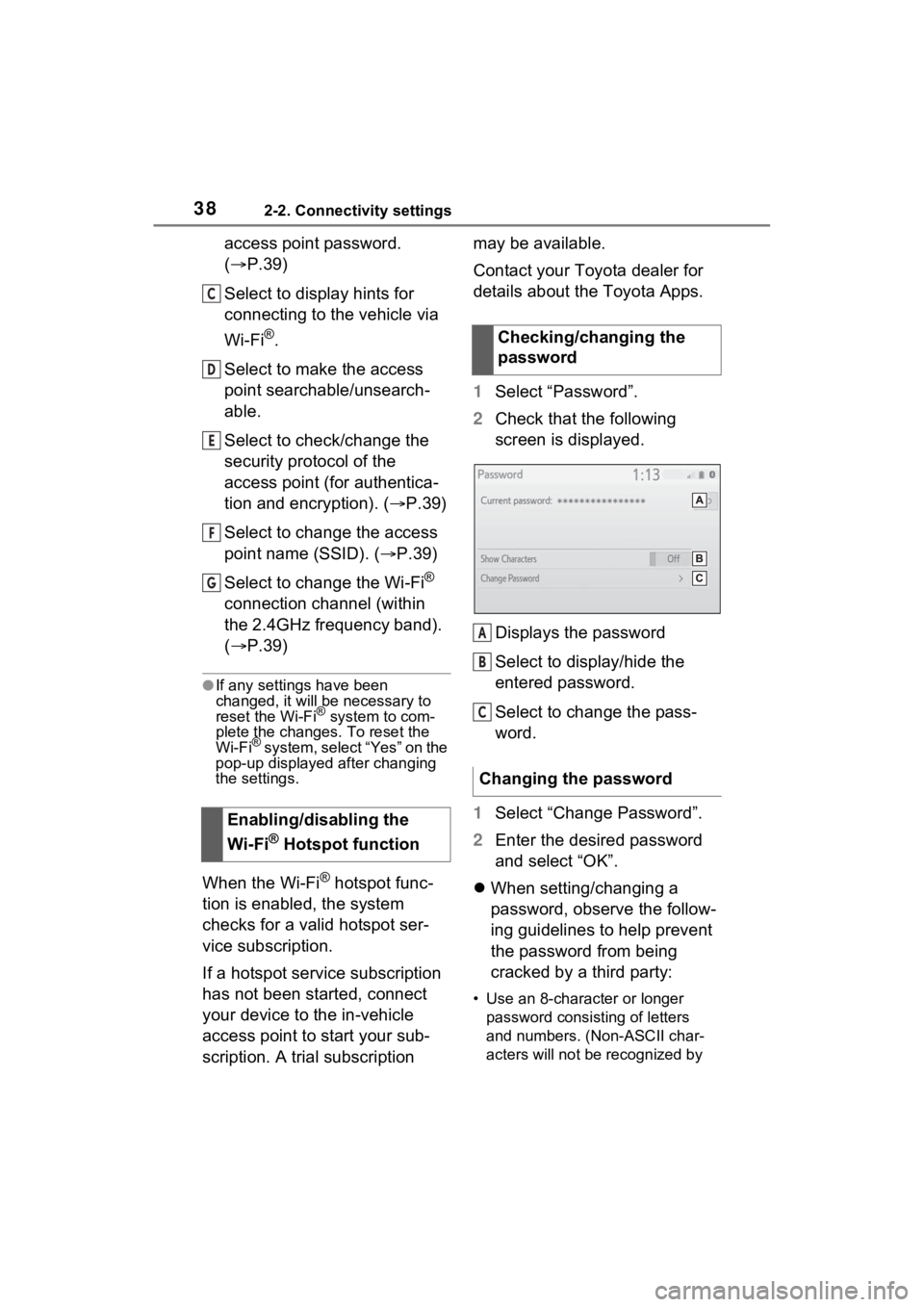 TOYOTA PRIUS PRIME 2021  Accessories, Audio & Navigation (in English) 382-2. Connectivity settings
access point password. 
(P.39)
Select to display hints for 
connecting to the vehicle via 
Wi-Fi
®.
Select to make the access 
point searchable/unsearch-
able.
Select 