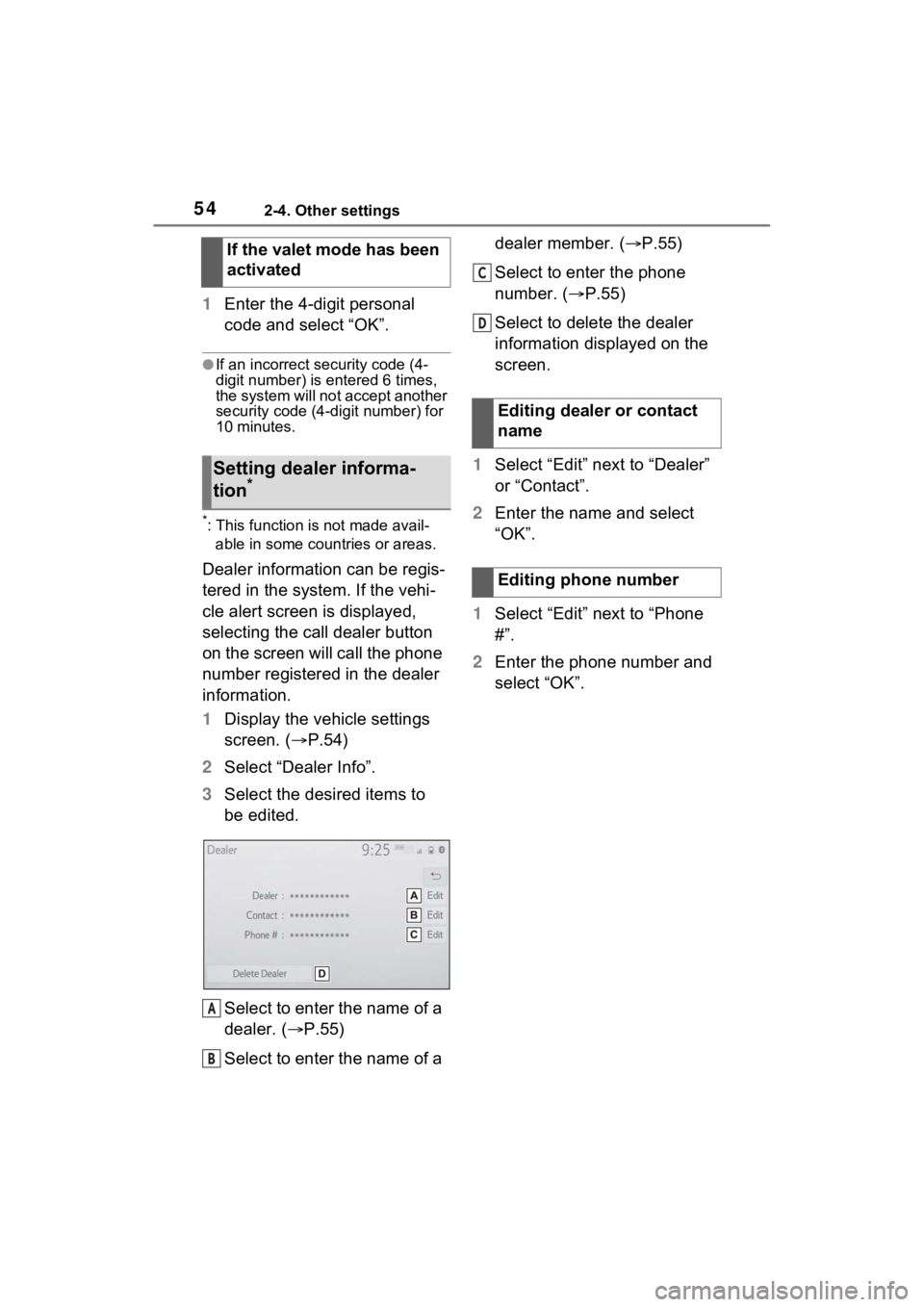 TOYOTA PRIUS PRIME 2021 Accessories, Audio & Navigation (in English) 542-4. Other settings
1Enter the 4-digit personal
code and select “OK”.
●If an incorrect security code (4-
digit number) is entered 6 times,
the system will not accept another
security code ( TOYOTA PRIUS PRIME 2021 Accessories, Audio & Navigation (in English) 542-4. Other settings
1Enter the 4-digit personal
code and select “OK”.
●If an incorrect security code (4-
digit number) is entered 6 times,
the system will not accept another
security code (