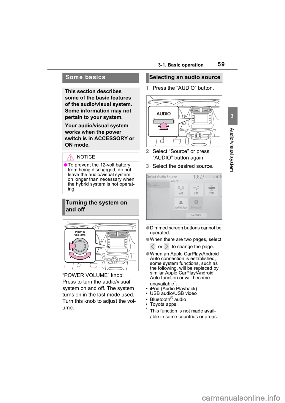 TOYOTA PRIUS PRIME 2021  Accessories, Audio & Navigation (in English) 593-1. Basic operation
3
Audio/visual system
“POWER VOLUME” knob: 
Press to turn the audio/visual 
system on and off. The system 
turns on in the last mode used. 
Turn this knob to adjust the vol-