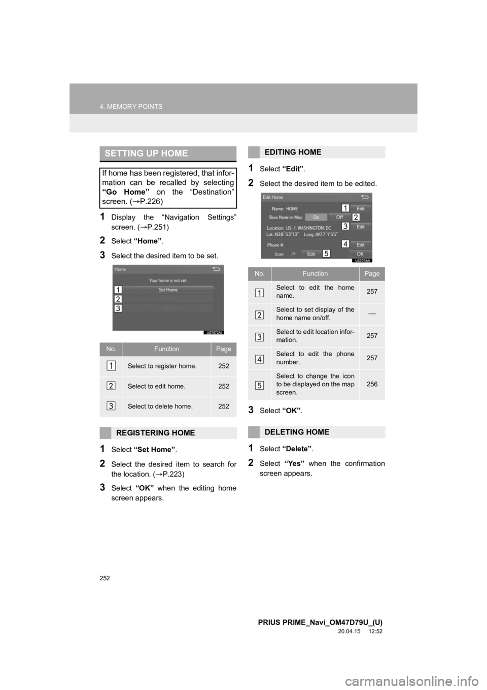 TOYOTA PRIUS PRIME 2021 Accessories, Audio & Navigation (in English) 252
4. MEMORY POINTS
PRIUS PRIME_Navi_OM47D79U_(U)
20.04.15 12:52
1Display the “Navigation Settings”
screen. (P.251)
2Select “Home” .
3Select the desired item to be set.
1Select “S TOYOTA PRIUS PRIME 2021 Accessories, Audio & Navigation (in English) 252
4. MEMORY POINTS
PRIUS PRIME_Navi_OM47D79U_(U)
20.04.15 12:52
1Display the “Navigation Settings”
screen. (P.251)
2Select “Home” .
3Select the desired item to be set.
1Select “S