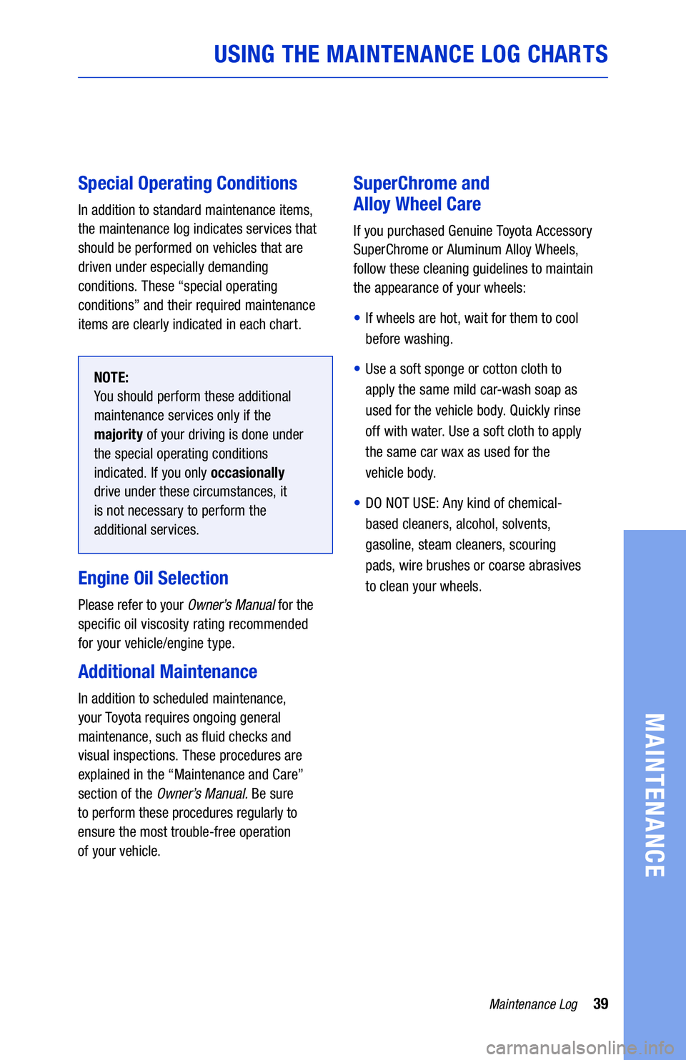TOYOTA PRIUS PRIME 2021  Warranties & Maintenance Guides (in English) 39Maintenance Log
MAINTENANCE
USING THE MAINTENANCE LOG CHARTS
Special Operating Conditions
In addition to standard maintenance items, 
the maintenance log indicates services that 
should be performed