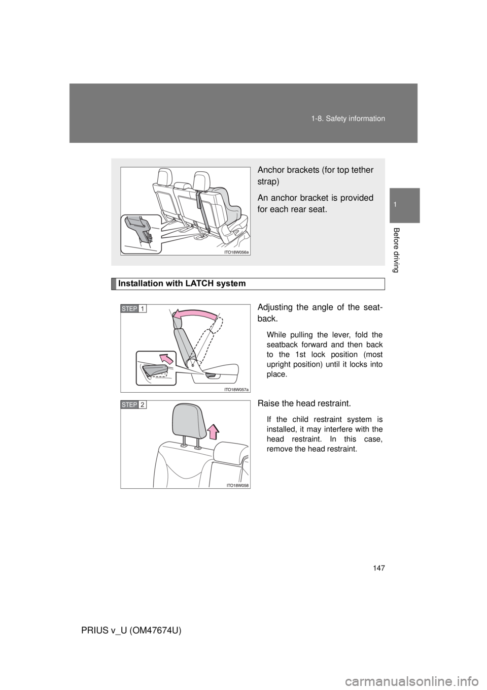 TOYOTA PRIUS V 2012 Owners Manual (in English) 147
1-8. Safety information
1
Before driving
PRIUS v_U (OM47674U)
Installation with LATCH system
Adjusting the angle of the seat-
back.
While pulling the lever, fold the
seatback forward and then back TOYOTA PRIUS V 2012 Owners Manual (in English) 147
1-8. Safety information
1
Before driving
PRIUS v_U (OM47674U)
Installation with LATCH system
Adjusting the angle of the seat-
back.
While pulling the lever, fold the
seatback forward and then back