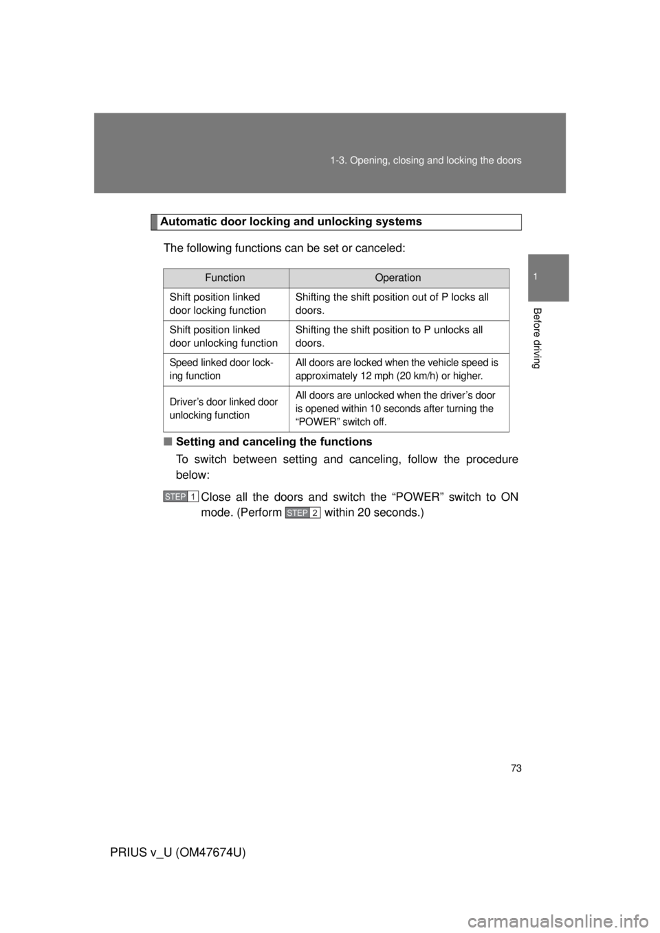 TOYOTA PRIUS V 2012 (in English) Manual PDF 73
1-3. Opening, closing and locking the doors
1
Before driving
PRIUS v_U (OM47674U)
Automatic door locking and unlocking systems
The following functions can be set or canceled:
■ Setting and cancel TOYOTA PRIUS V 2012 (in English) Manual PDF 73
1-3. Opening, closing and locking the doors
1
Before driving
PRIUS v_U (OM47674U)
Automatic door locking and unlocking systems
The following functions can be set or canceled:
■ Setting and cancel