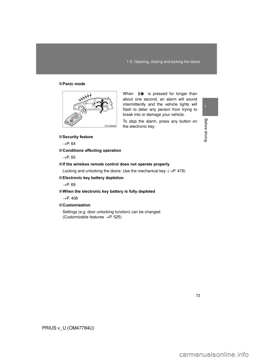 TOYOTA PRIUS V 2012 (in English) Manual PDF 73
1-3. Opening, closing and locking the doors
1
Before driving
PRIUS v_U (OM47784U)
■
Panic mode
■ Security feature
P. 6 4
■ Conditions aff ecting operation
P. 6 5
■ If the wireless TOYOTA PRIUS V 2012 (in English) Manual PDF 73
1-3. Opening, closing and locking the doors
1
Before driving
PRIUS v_U (OM47784U)
■
Panic mode
■ Security feature
P. 6 4
■ Conditions aff ecting operation
P. 6 5
■ If the wireless