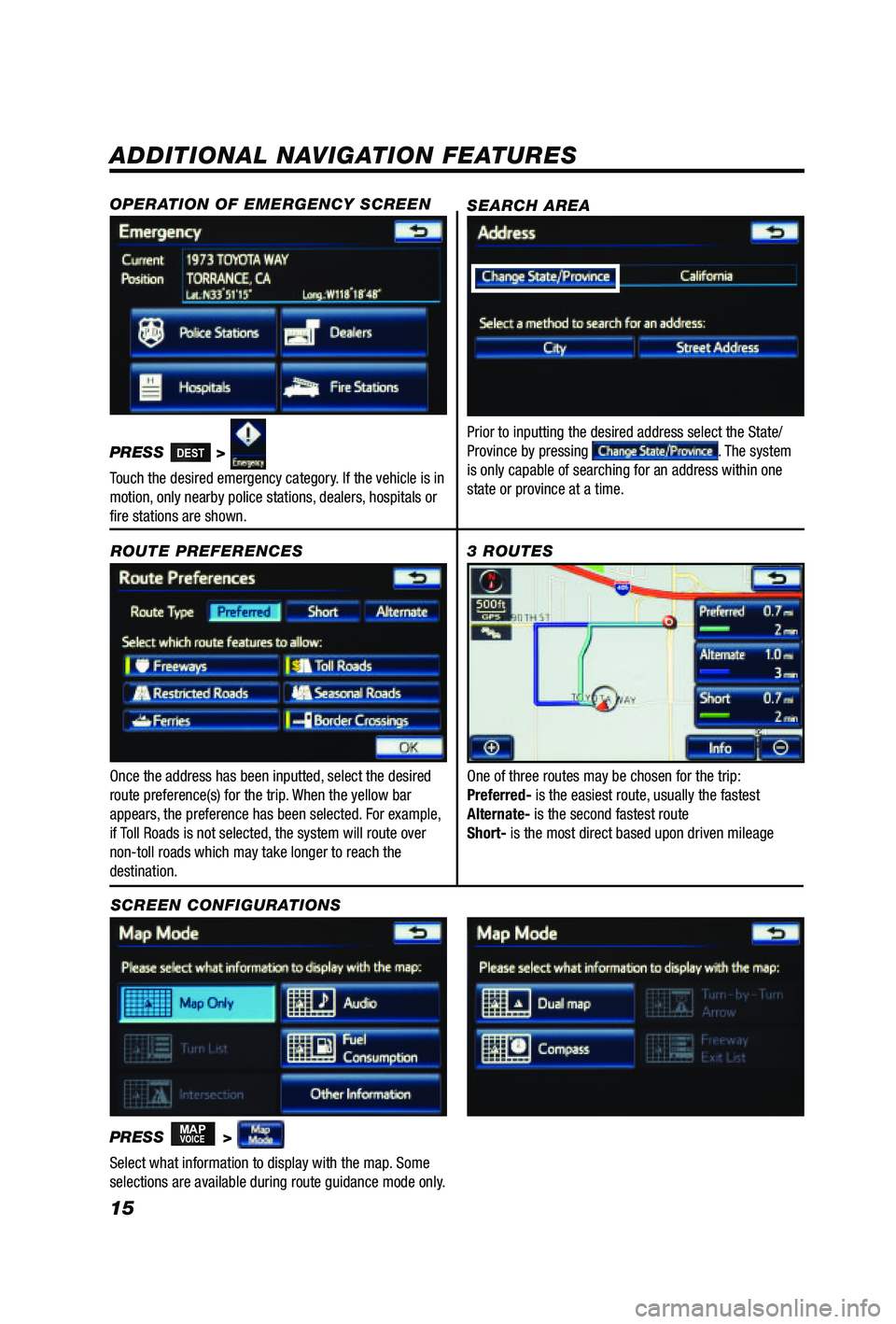 TOYOTA PRIUS V 2012 Accessories, Audio & Navigation (in English) 15
ADDITIONAL NAVIGATION FEATURES
Once the address has been inputted, select the desired
route preference(s) for the trip. When the yellow bar
appears, the preference has been selected. For example, TOYOTA PRIUS V 2012 Accessories, Audio & Navigation (in English) 15
ADDITIONAL NAVIGATION FEATURES
Once the address has been inputted, select the desired
route preference(s) for the trip. When the yellow bar
appears, the preference has been selected. For example,