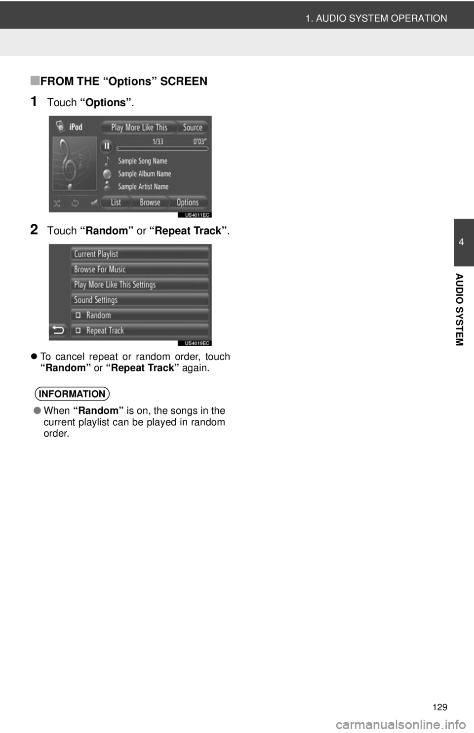 TOYOTA PRIUS V 2012  Accessories, Audio & Navigation (in English) 129
1. AUDIO SYSTEM OPERATION
4
AUDIO SYSTEM
■FROM THE “Options” SCREEN 
1Touch “Options”.
2Touch “Random” or  “Repeat Track” .
To cancel repeat or random order, touch
“Random